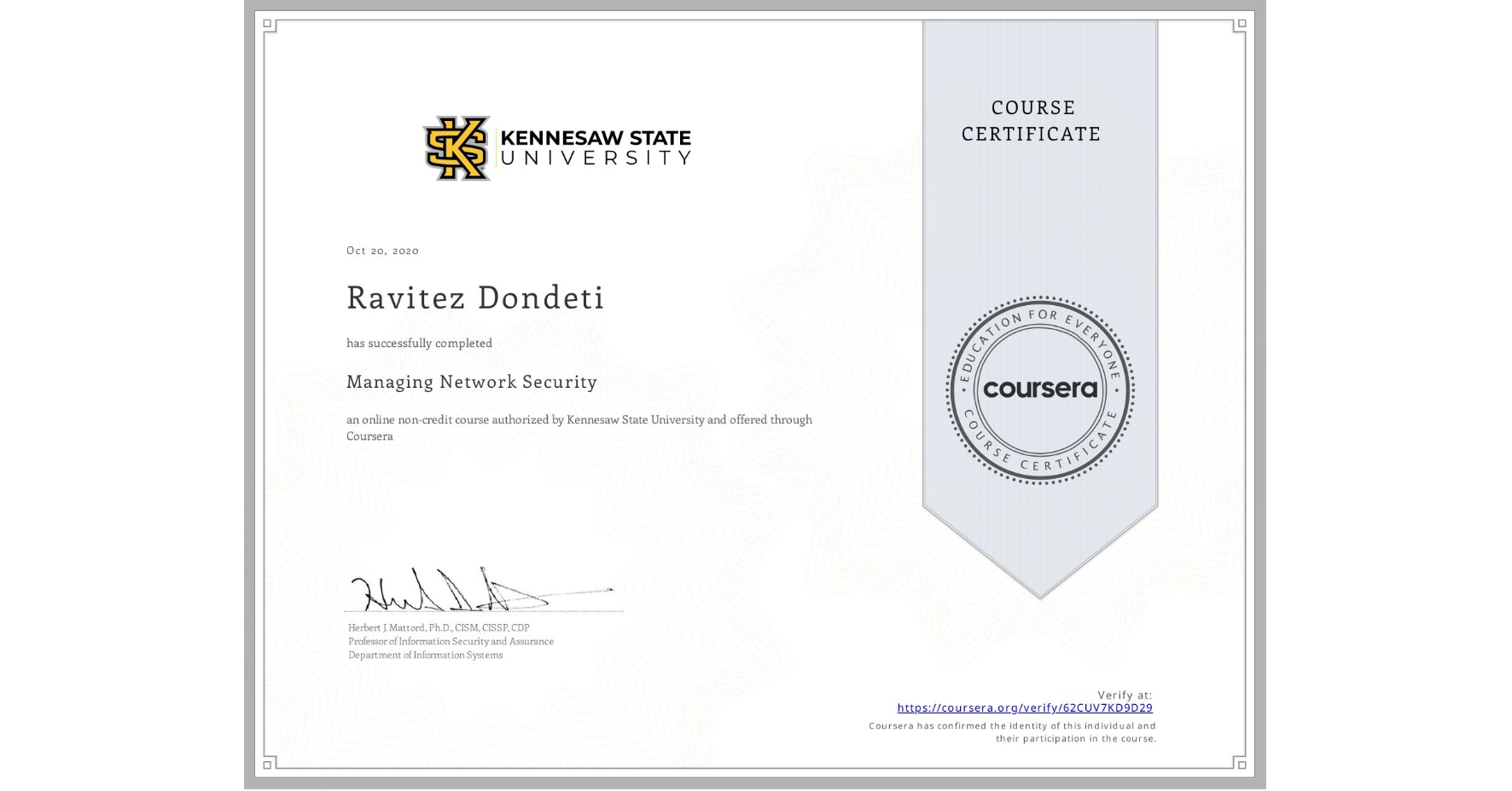 View certificate for Ravitez Dondeti, Managing Network Security, an online non-credit course authorized by Kennesaw State University and offered through Coursera