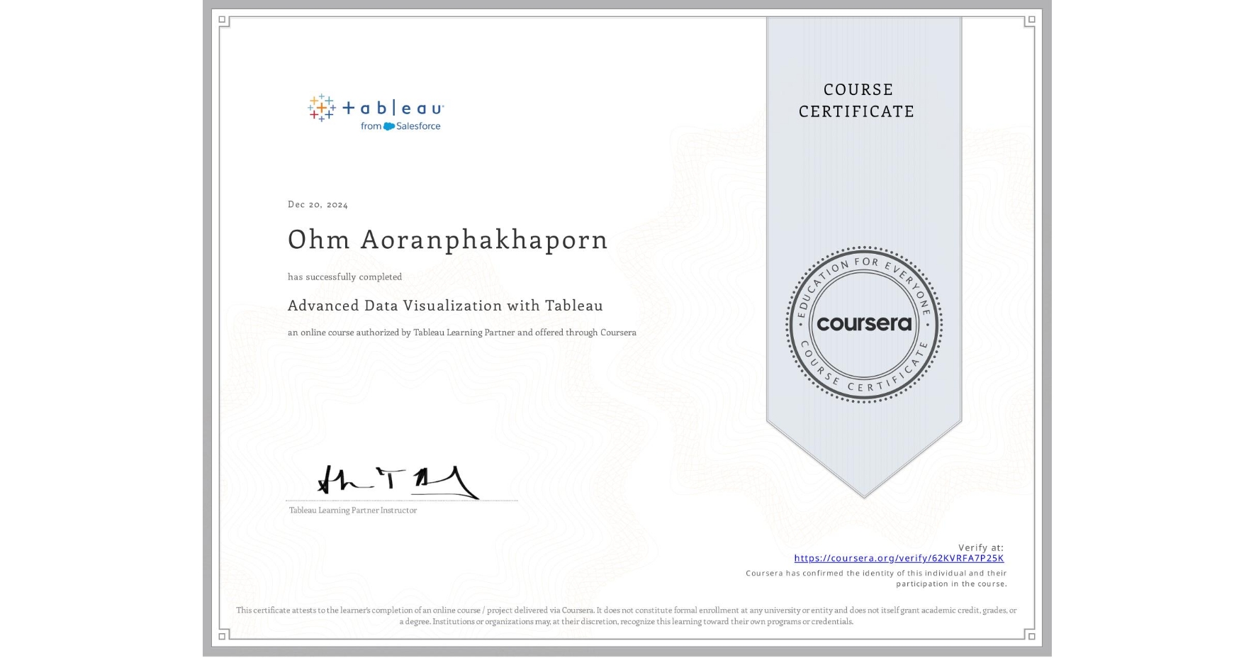 View certificate for Ohm Aoranphakhaporn, Advanced Data Visualization with Tableau, an online non-credit course authorized by Tableau Learning Partner and offered through Coursera