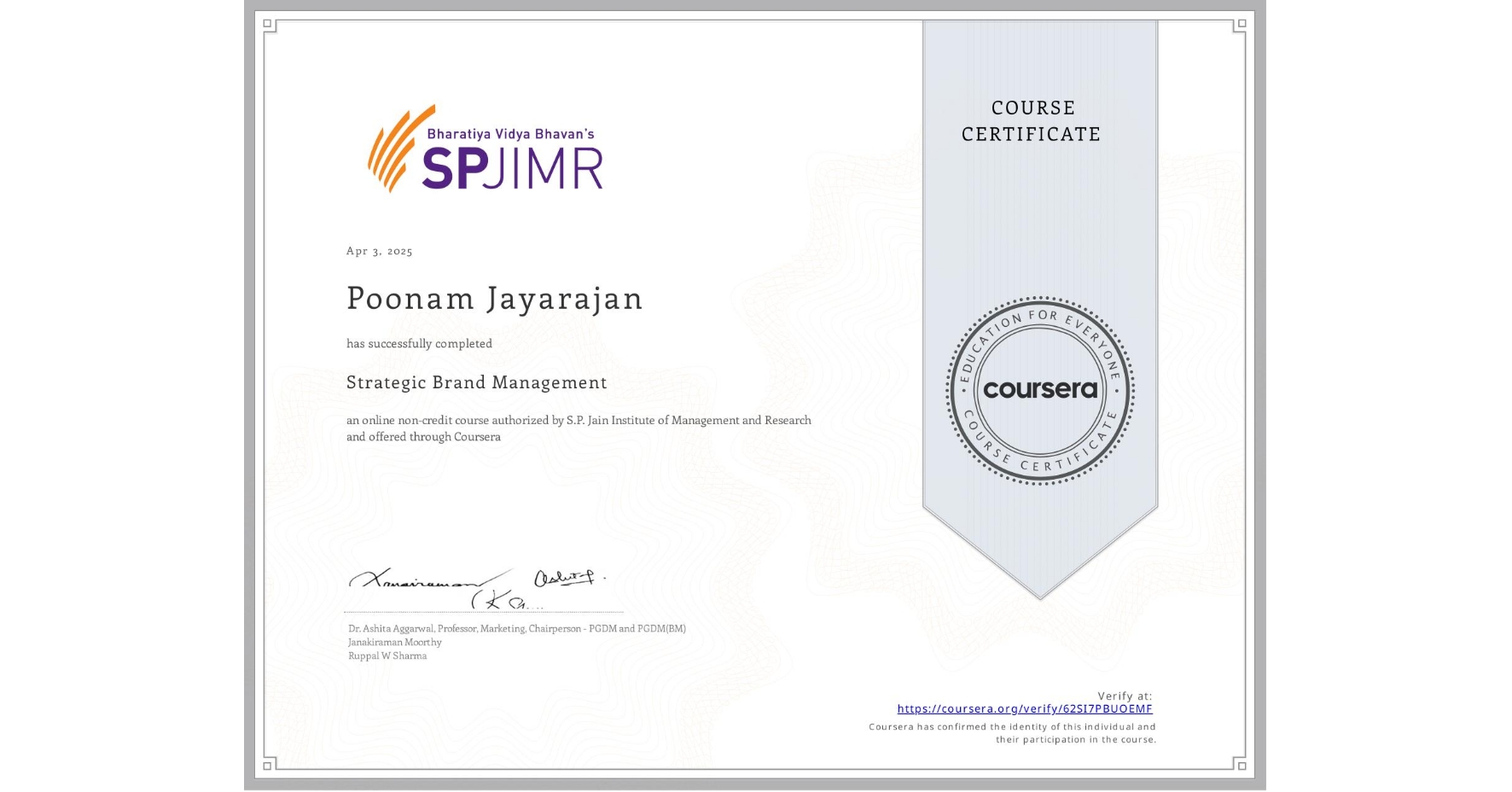 View certificate for Poonam Jayarajan, Strategic Brand Management, an online non-credit course authorized by S.P. Jain Institute of Management and Research and offered through Coursera