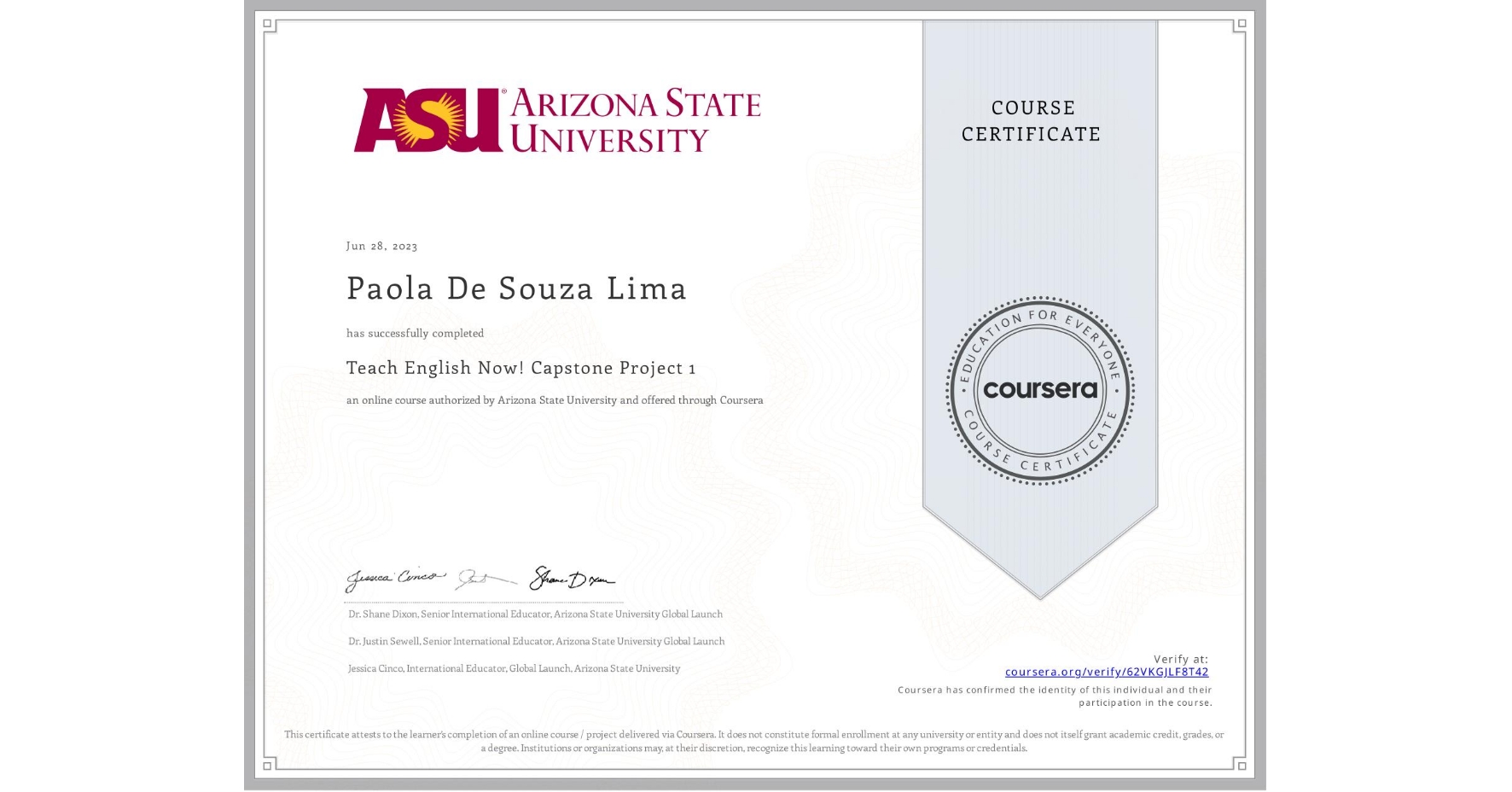 View certificate for Paola De Souza Lima, Teach English Now! Capstone Project 1, an online non-credit course authorized by Arizona State University and offered through Coursera