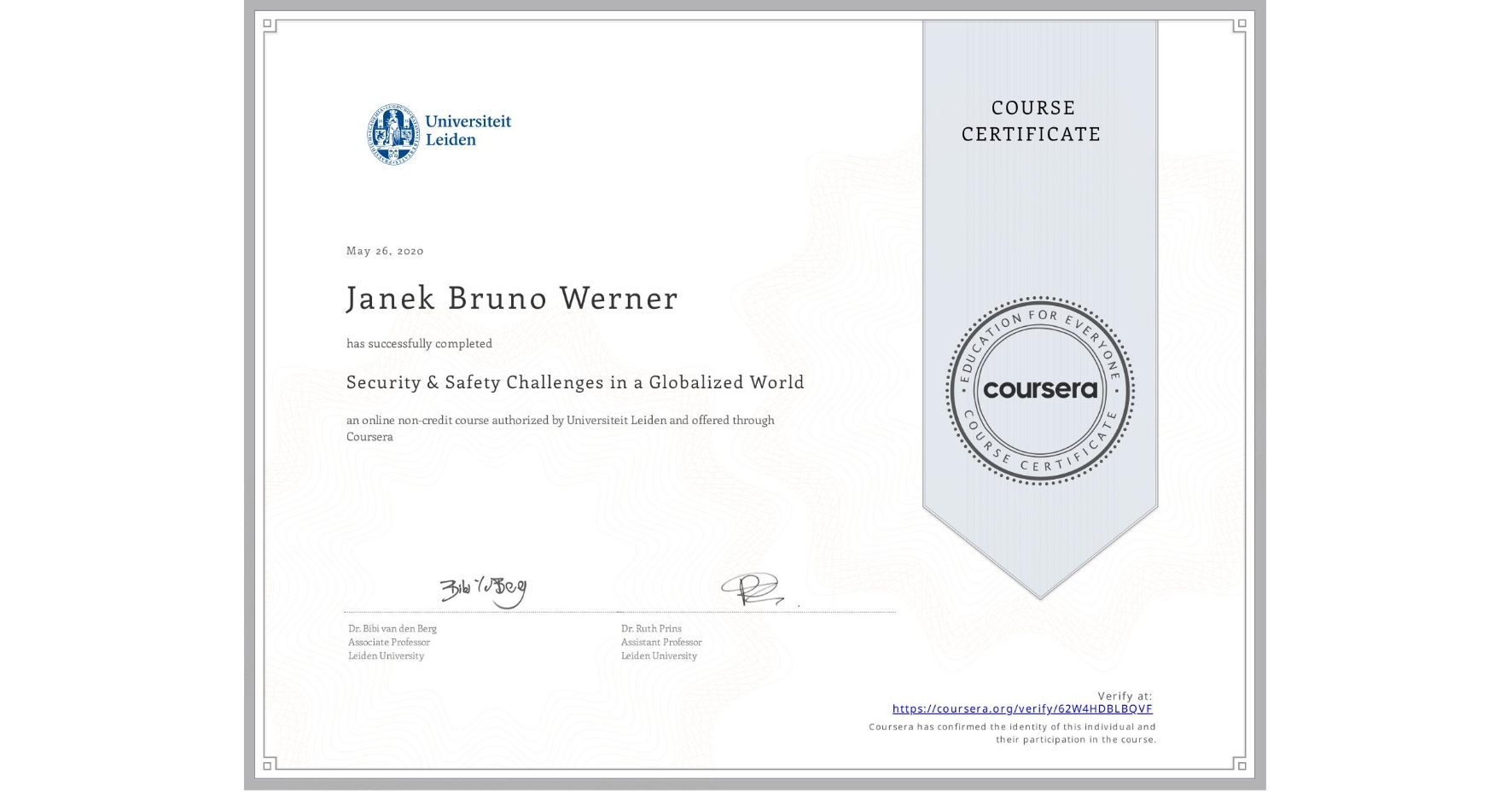 View certificate for Janek Bruno Werner, Security & Safety Challenges in a Globalized World, an online non-credit course authorized by Universiteit Leiden and offered through Coursera