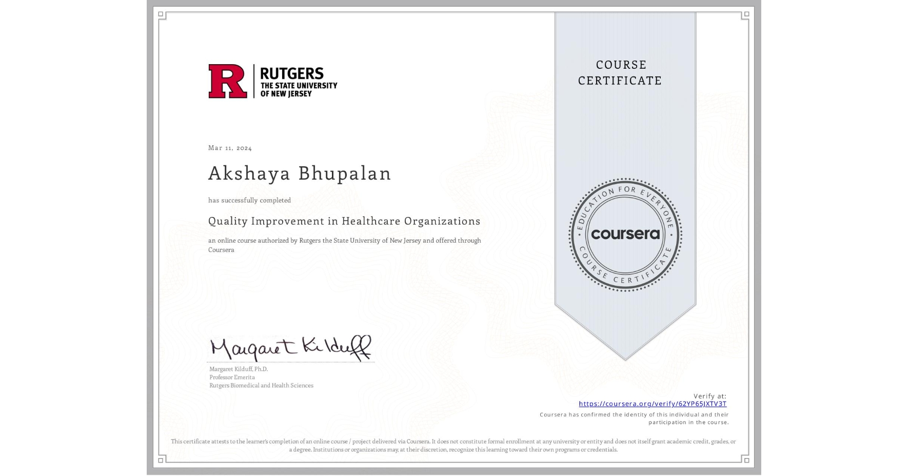 View certificate for Akshaya Bhupalan, Quality Improvement in Healthcare Organizations, an online non-credit course authorized by Rutgers the State University of New Jersey and offered through Coursera