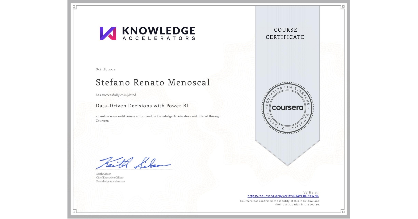 View certificate for Stefano Renato Menoscal, Data-Driven Decisions with Power BI, an online non-credit course authorized by Knowledge Accelerators and offered through Coursera