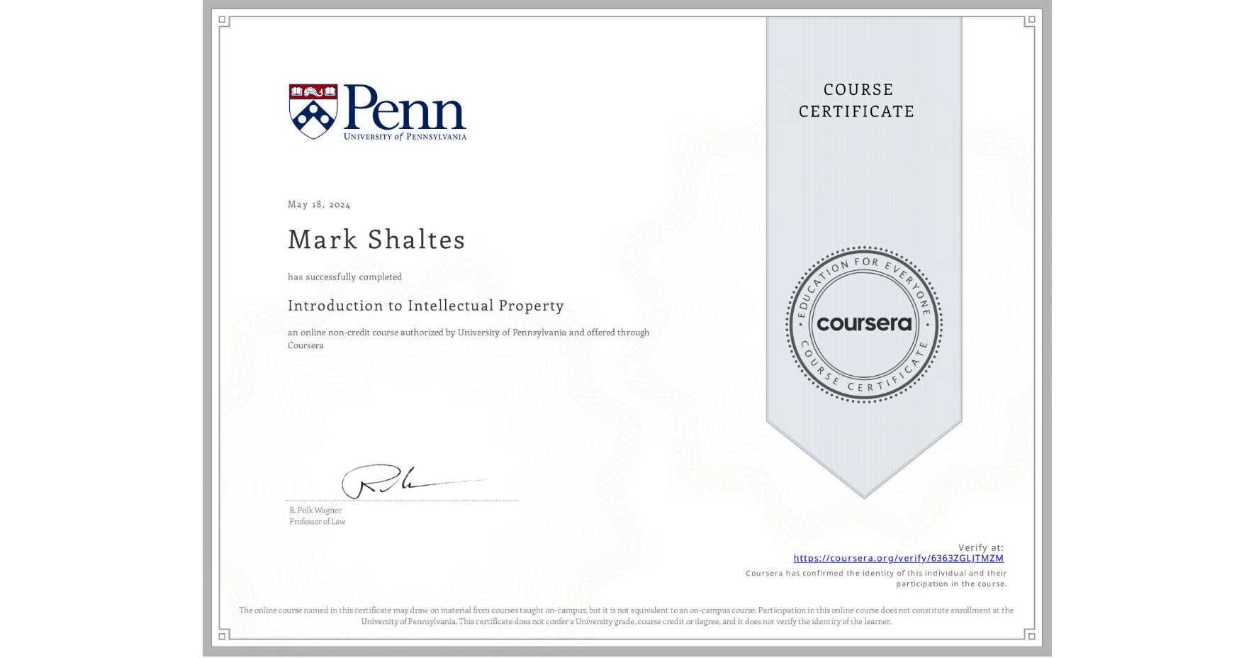 View certificate for Mark Shaltes, Introduction to Intellectual Property, an online non-credit course authorized by University of Pennsylvania and offered through Coursera