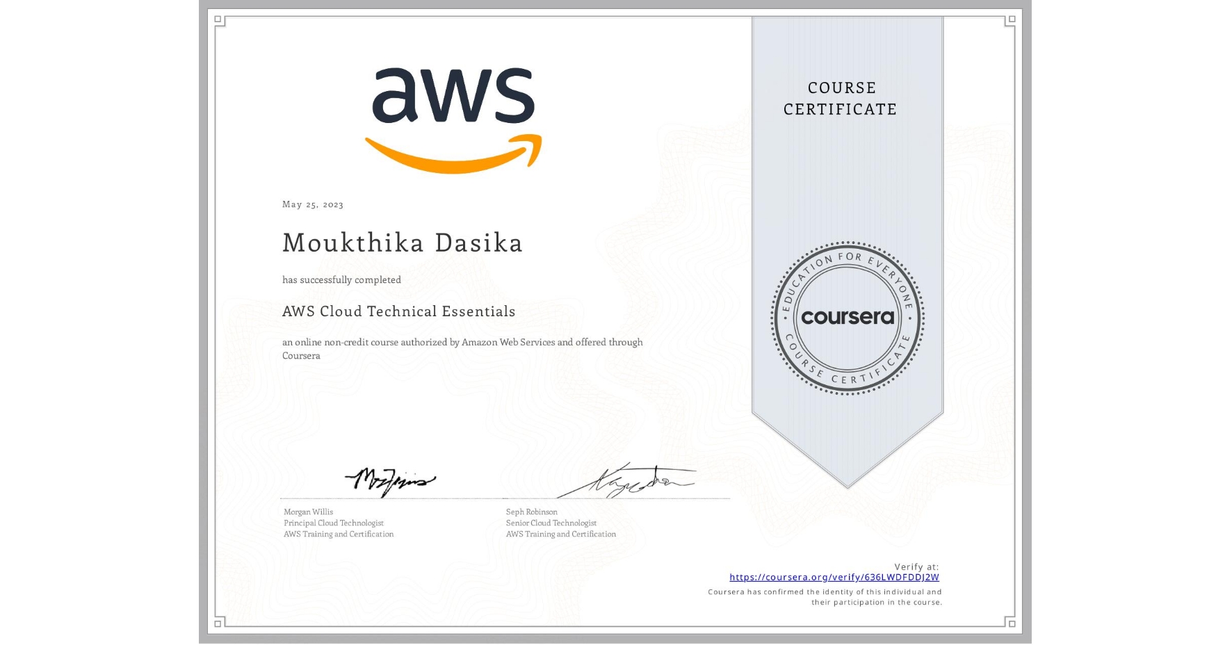 View certificate for Moukthika Dasika, AWS Cloud Technical Essentials, an online non-credit course authorized by Amazon Web Services and offered through Coursera