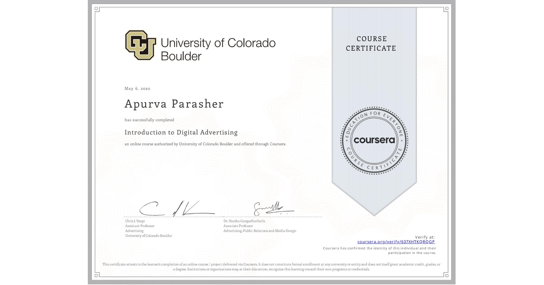 View certificate for Apurva Parasher, Introduction to Digital Advertising, an online non-credit course authorized by University of Colorado Boulder and offered through Coursera