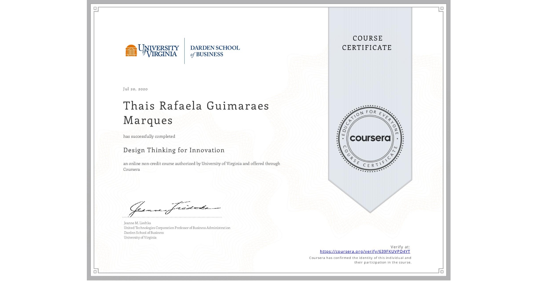 View certificate for Thais Rafaela  Guimaraes Marques, Design Thinking for Innovation, an online non-credit course authorized by University of Virginia and offered through Coursera