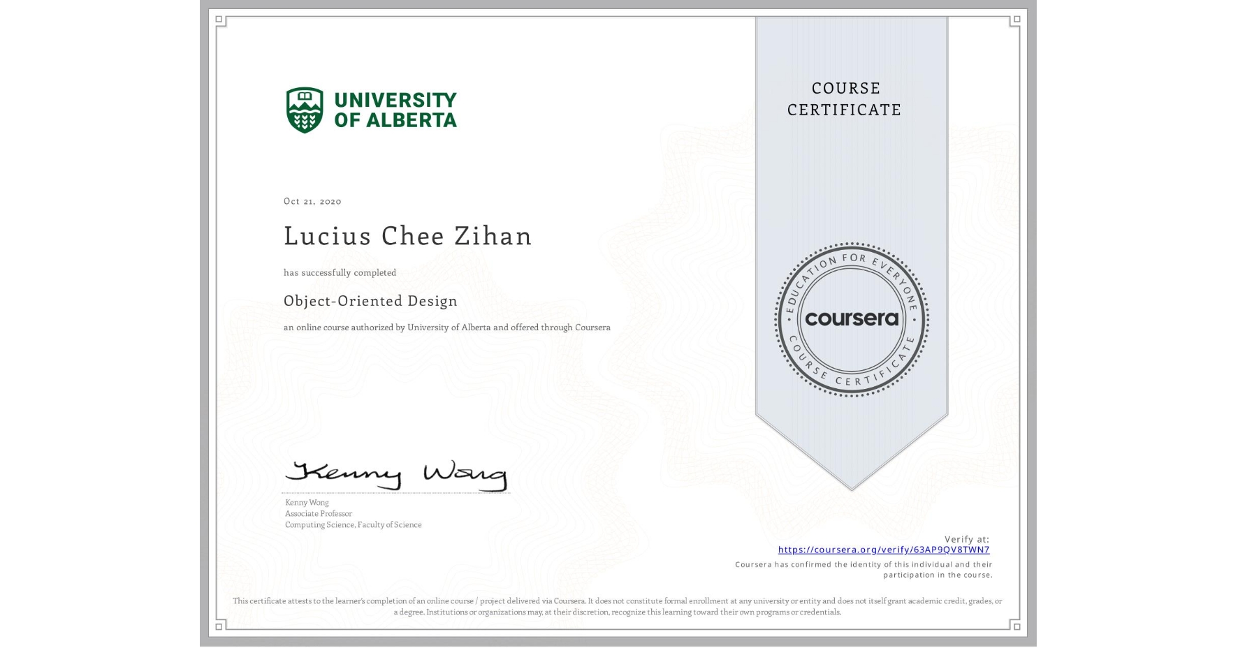 View certificate for Lucius Chee Zihan  , Object-Oriented Design, an online non-credit course authorized by University of Alberta and offered through Coursera