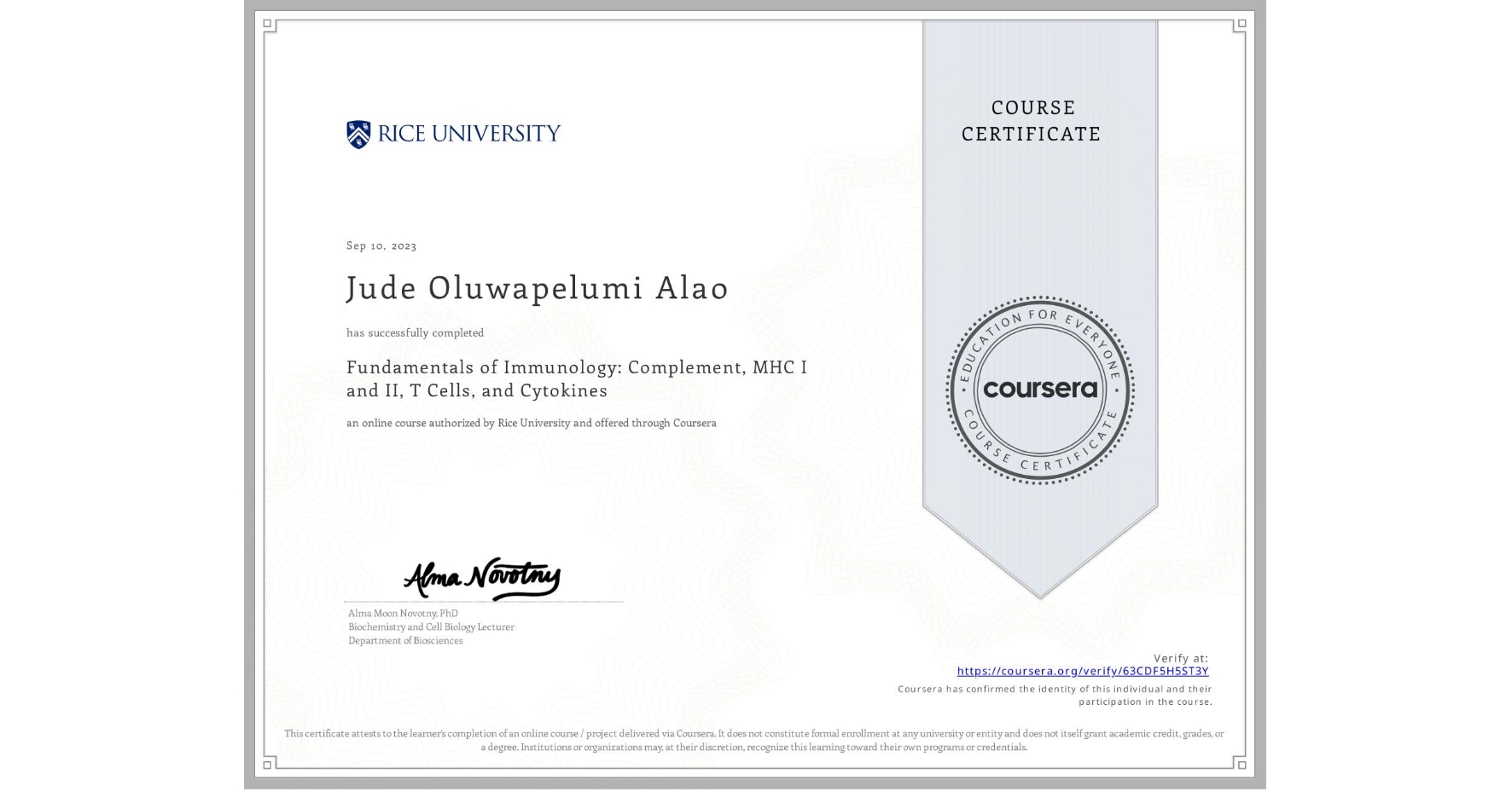 View certificate for Jude Oluwapelumi Alao, Fundamentals of Immunology: Complement, MHC I and II, T Cells, and Cytokines, an online non-credit course authorized by Rice University and offered through Coursera