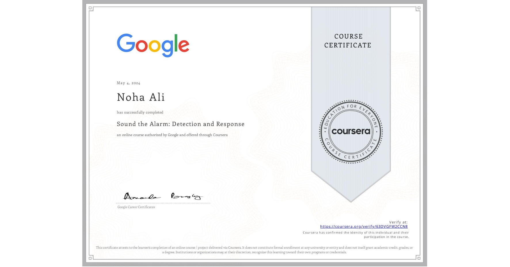View certificate for Noha Ali, Sound the Alarm: Detection and Response, an online non-credit course authorized by Google and offered through Coursera