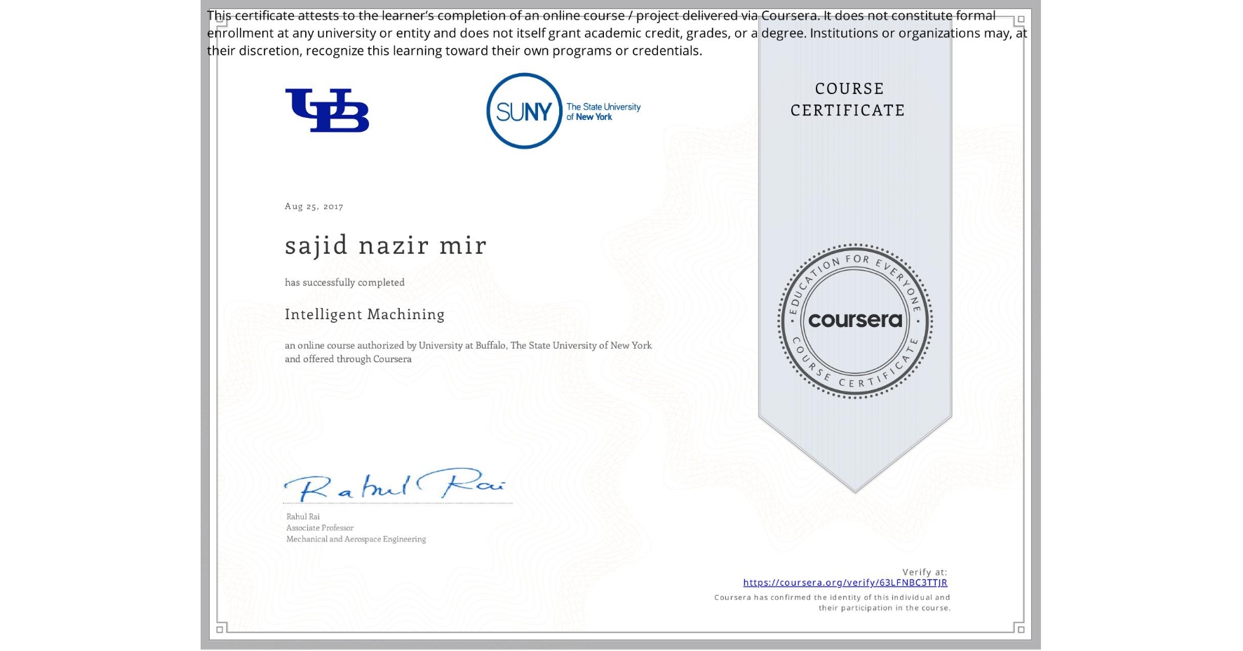 View certificate for sajid nazir mir, Intelligent Machining, an online non-credit course authorized by University at Buffalo & The State University of New York and offered through Coursera