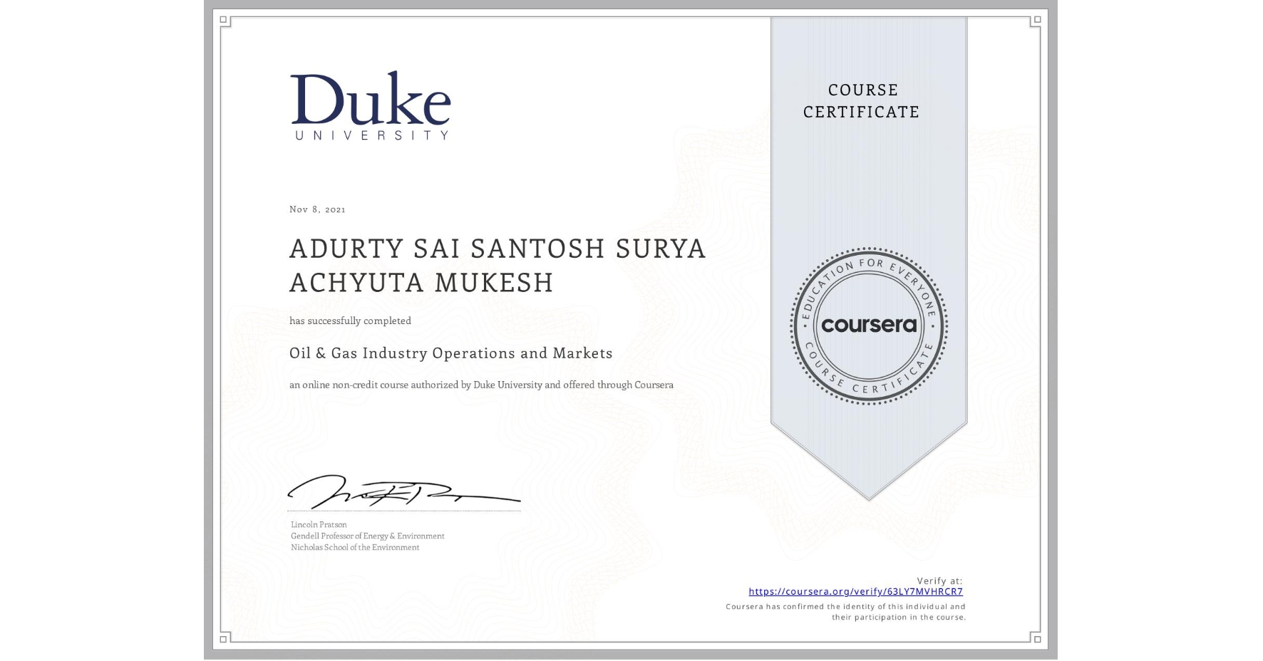 View certificate for ADURTY SAI SANTOSH SURYA ACHYUTA MUKESH, Oil & Gas Industry Operations and Markets , an online non-credit course authorized by Duke University and offered through Coursera