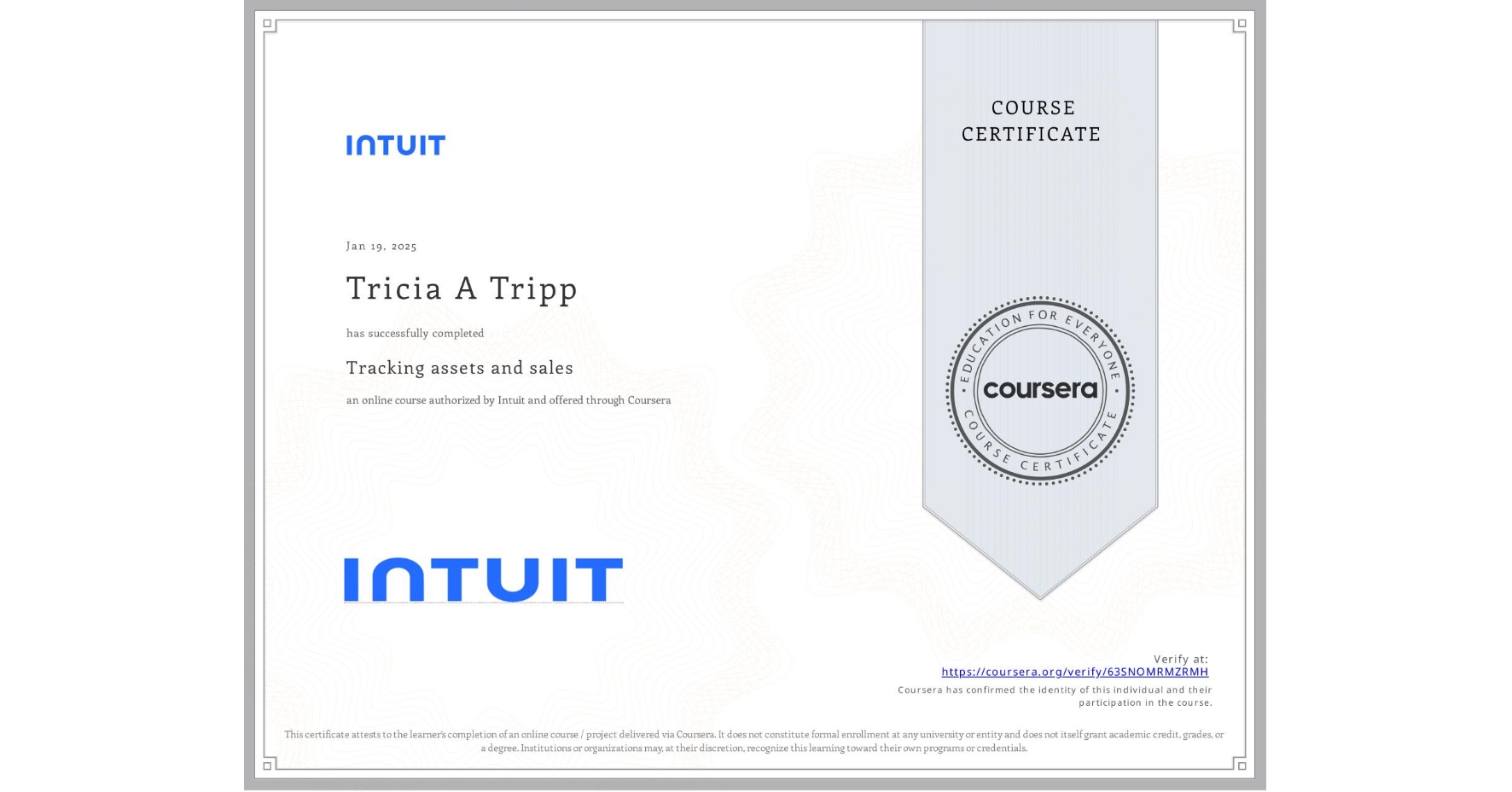 View certificate for Tricia A Tripp, Tracking assets and sales, an online non-credit course authorized by Intuit and offered through Coursera