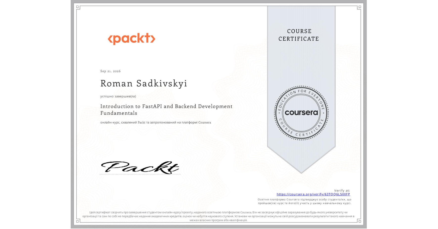View certificate for Roman Sadkivskyi, Introduction to FastAPI and Backend Development Fundamentals, an online non-credit course authorized by Packt and offered through Coursera
