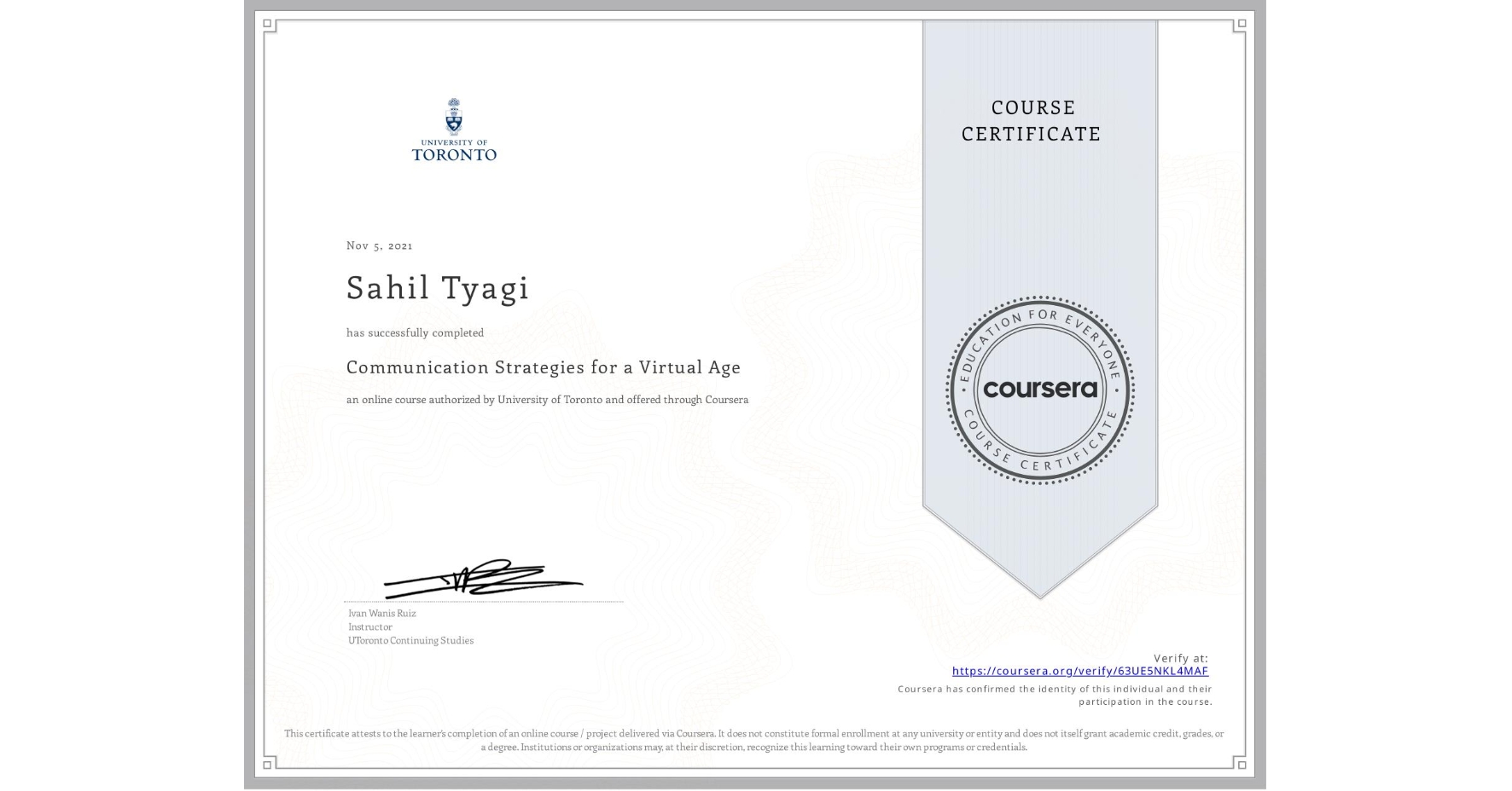 View certificate for Sahil Tyagi, Communication Strategies for a Virtual Age, an online non-credit course authorized by University of Toronto and offered through Coursera