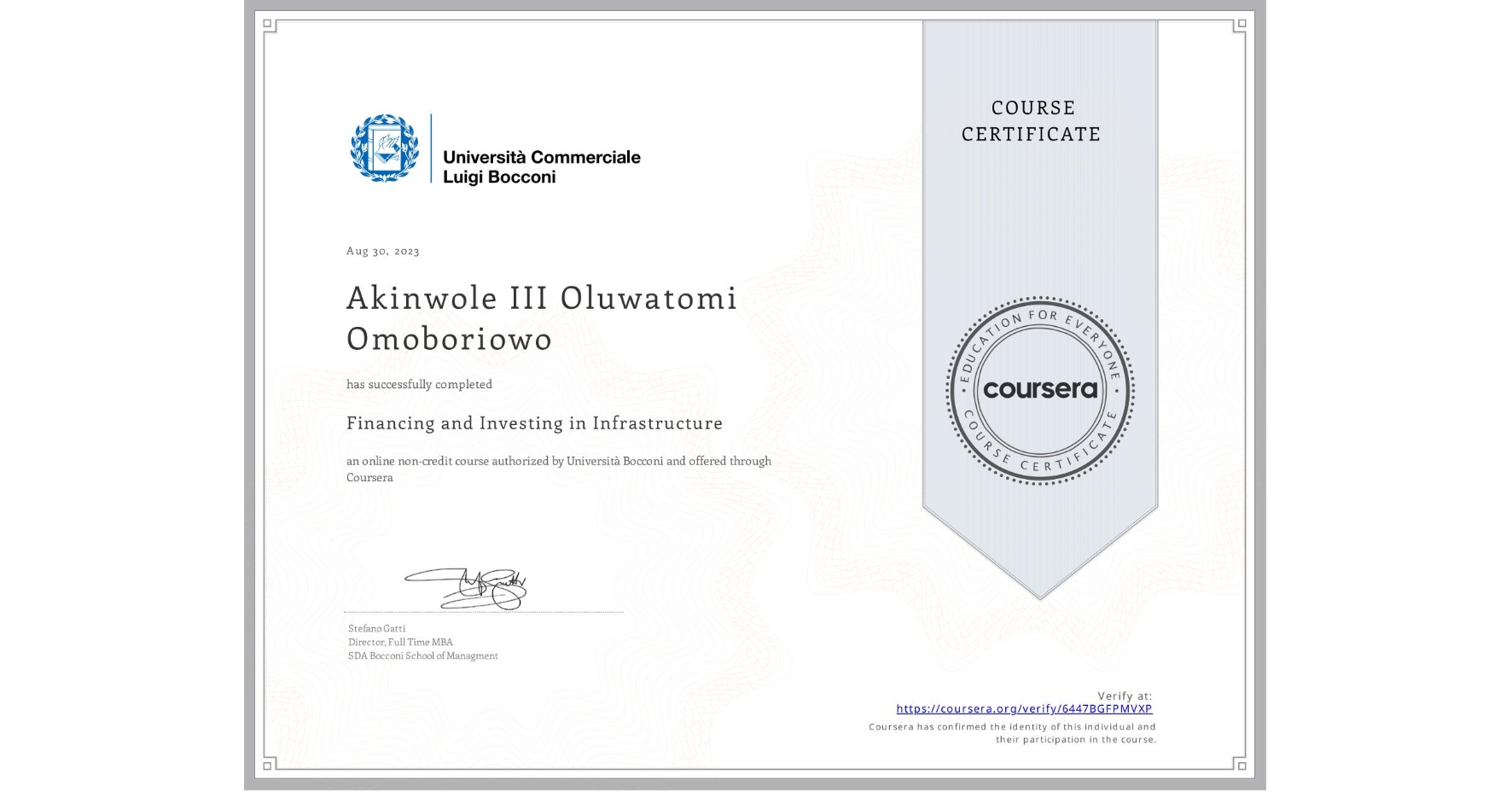 View certificate for Akinwole III Oluwatomi Omoboriowo, Financing and Investing in Infrastructure, an online non-credit course authorized by Università Bocconi and offered through Coursera