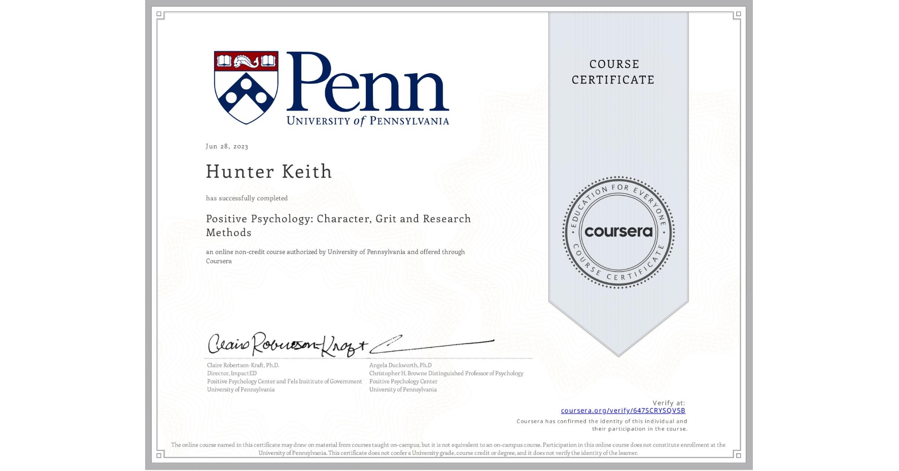 View certificate for Hunter Keith, Positive Psychology: Character, Grit and Research Methods, an online non-credit course authorized by University of Pennsylvania and offered through Coursera