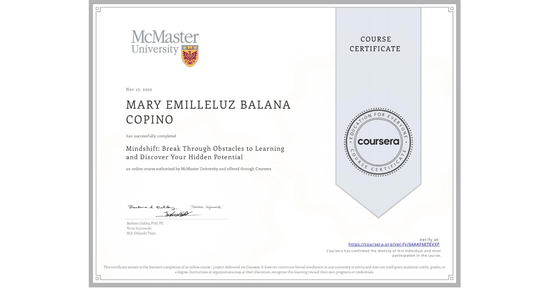 View certificate for MARY EMILLELUZ BALANA COPINO, Mindshift: Break Through Obstacles to Learning and Discover Your Hidden Potential, an online non-credit course authorized by McMaster University and offered through Coursera