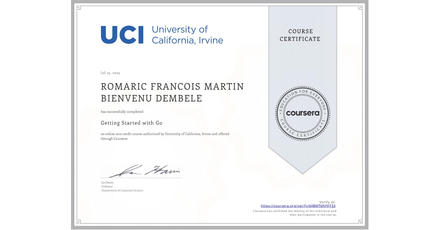 View certificate for ROMARIC FRANCOIS MARTIN BIENVENU  DEMBELE, Getting Started with Go, an online non-credit course authorized by University of California, Irvine and offered through Coursera