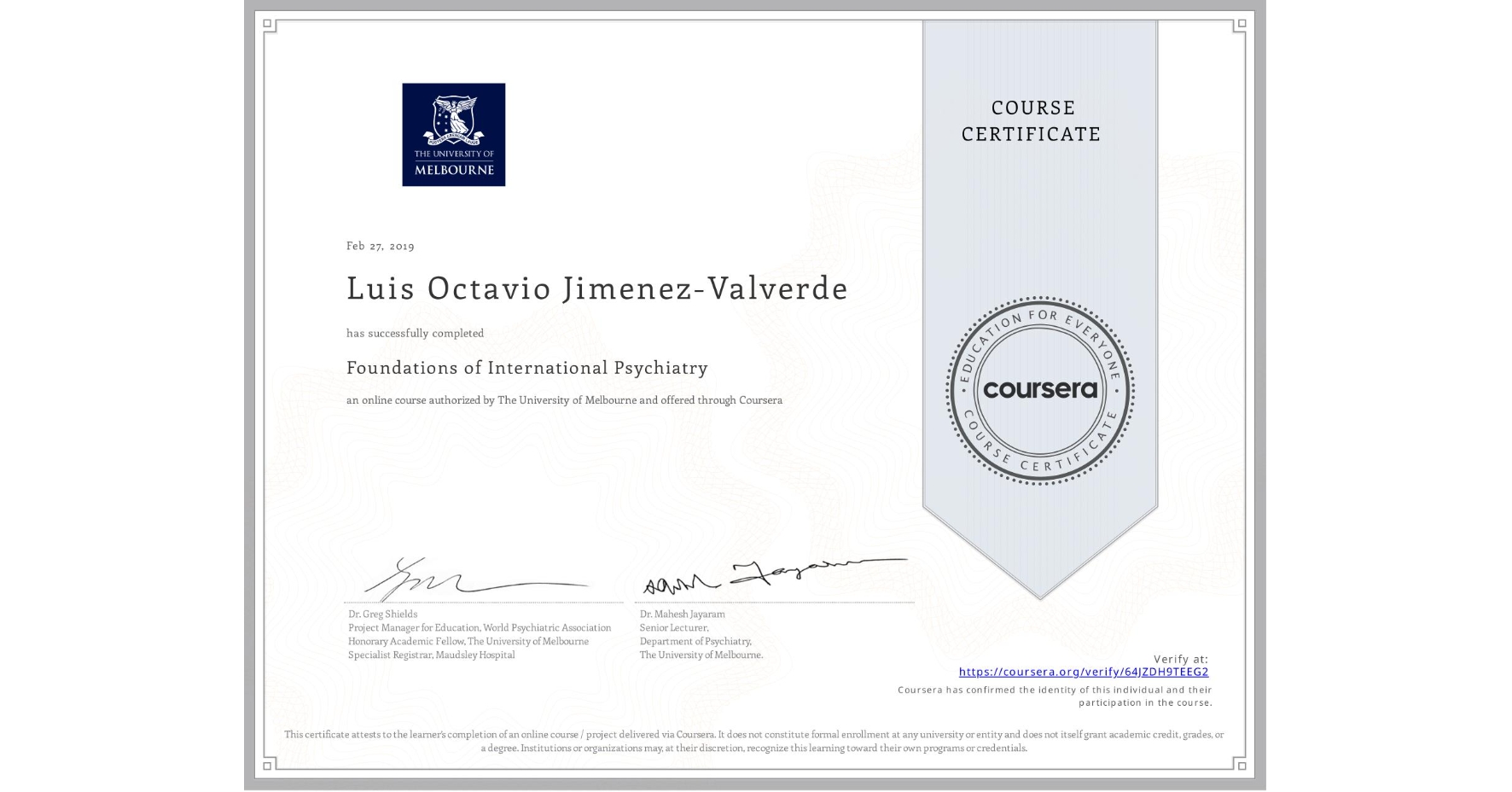 View certificate for Luis Octavio Jimenez-Valverde, Foundations of International Psychiatry, an online non-credit course authorized by The University of Melbourne and offered through Coursera