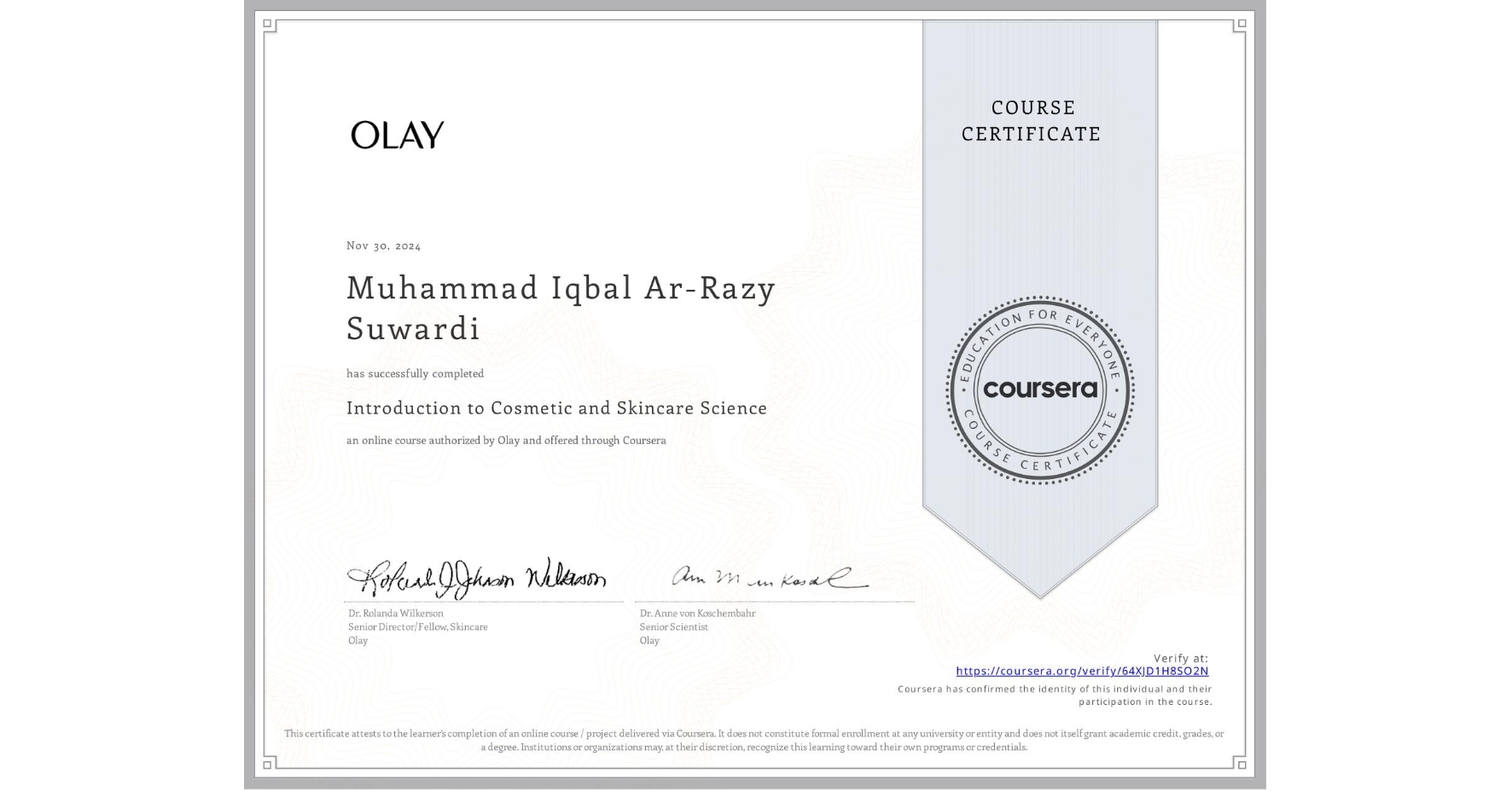 View certificate for Muhammad Iqbal Ar-Razy Suwardi, Introduction to Cosmetic and Skincare Science, an online non-credit course authorized by Olay and offered through Coursera