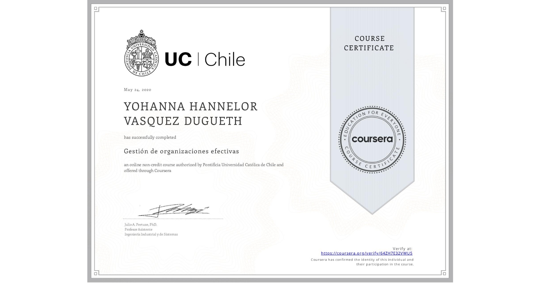 View certificate for YOHANNA HANNELOR VASQUEZ DUGUETH, Gestión de organizaciones efectivas, an online non-credit course authorized by Pontificia Universidad Católica de Chile and offered through Coursera