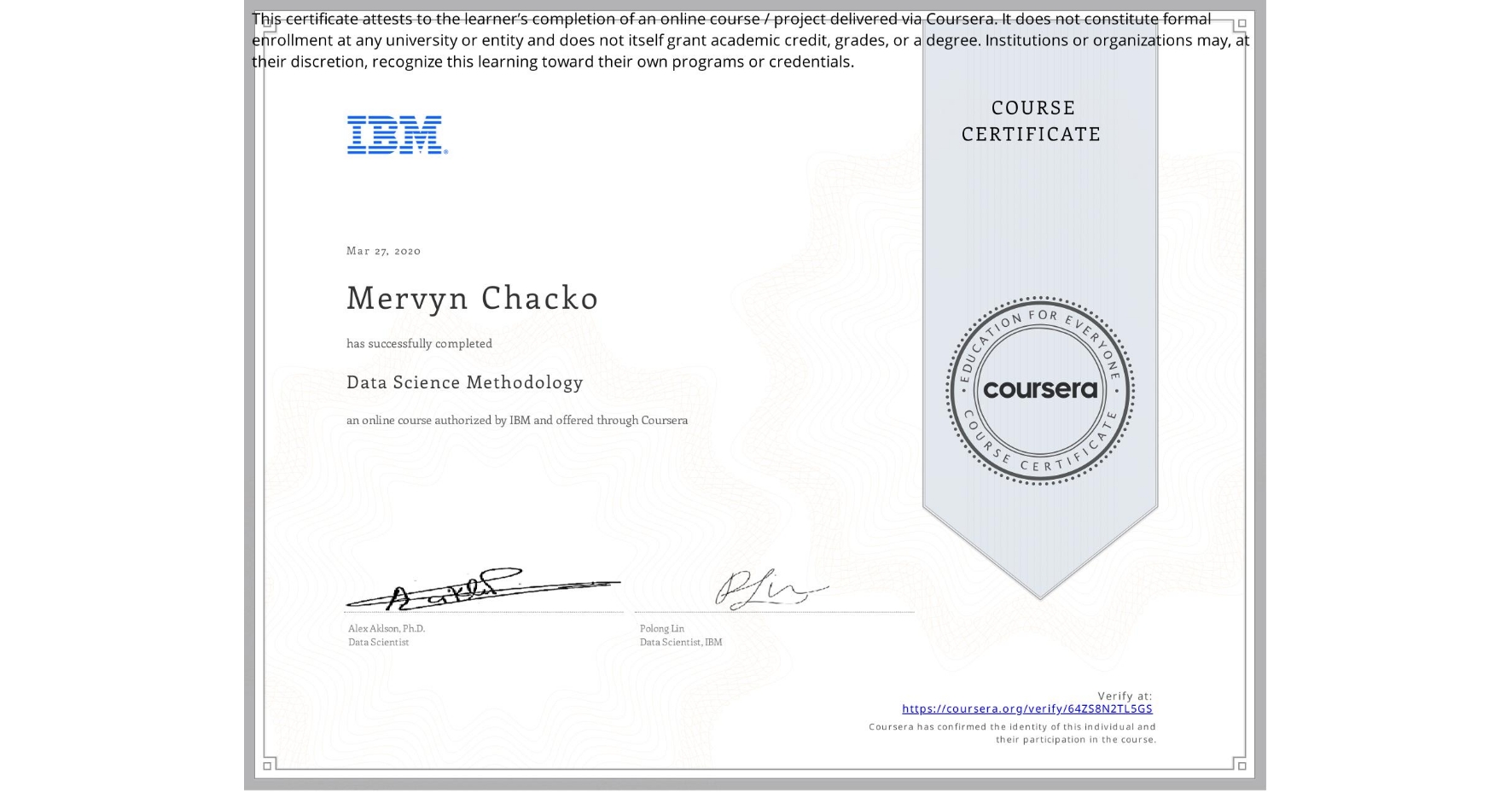 View certificate for Mervyn Chacko, Data Science Methodology, an online non-credit course authorized by IBM and offered through Coursera