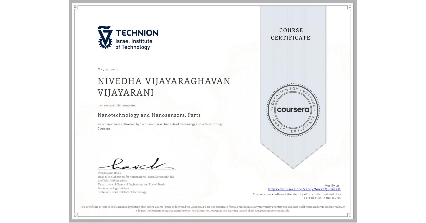 View certificate for NIVEDHA VIJAYARAGHAVAN VIJAYARANI, Nanotechnology and Nanosensors, Part1, an online non-credit course authorized by Technion - Israel Institute of Technology and offered through Coursera