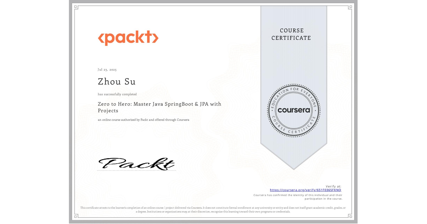 View certificate for Zhou Su, Zero to Hero: Master Java SpringBoot & JPA with Projects, an online non-credit course authorized by Packt and offered through Coursera