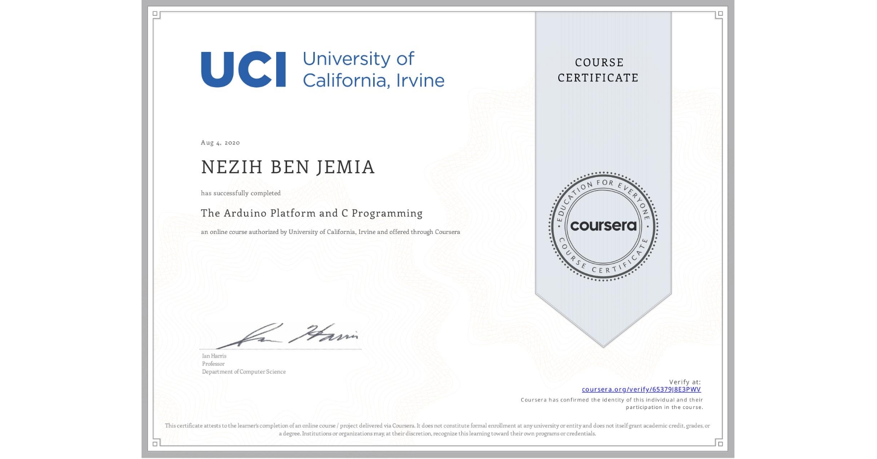 View certificate for NEZIH BEN JEMIA, The Arduino Platform and C Programming, an online non-credit course authorized by University of California, Irvine and offered through Coursera