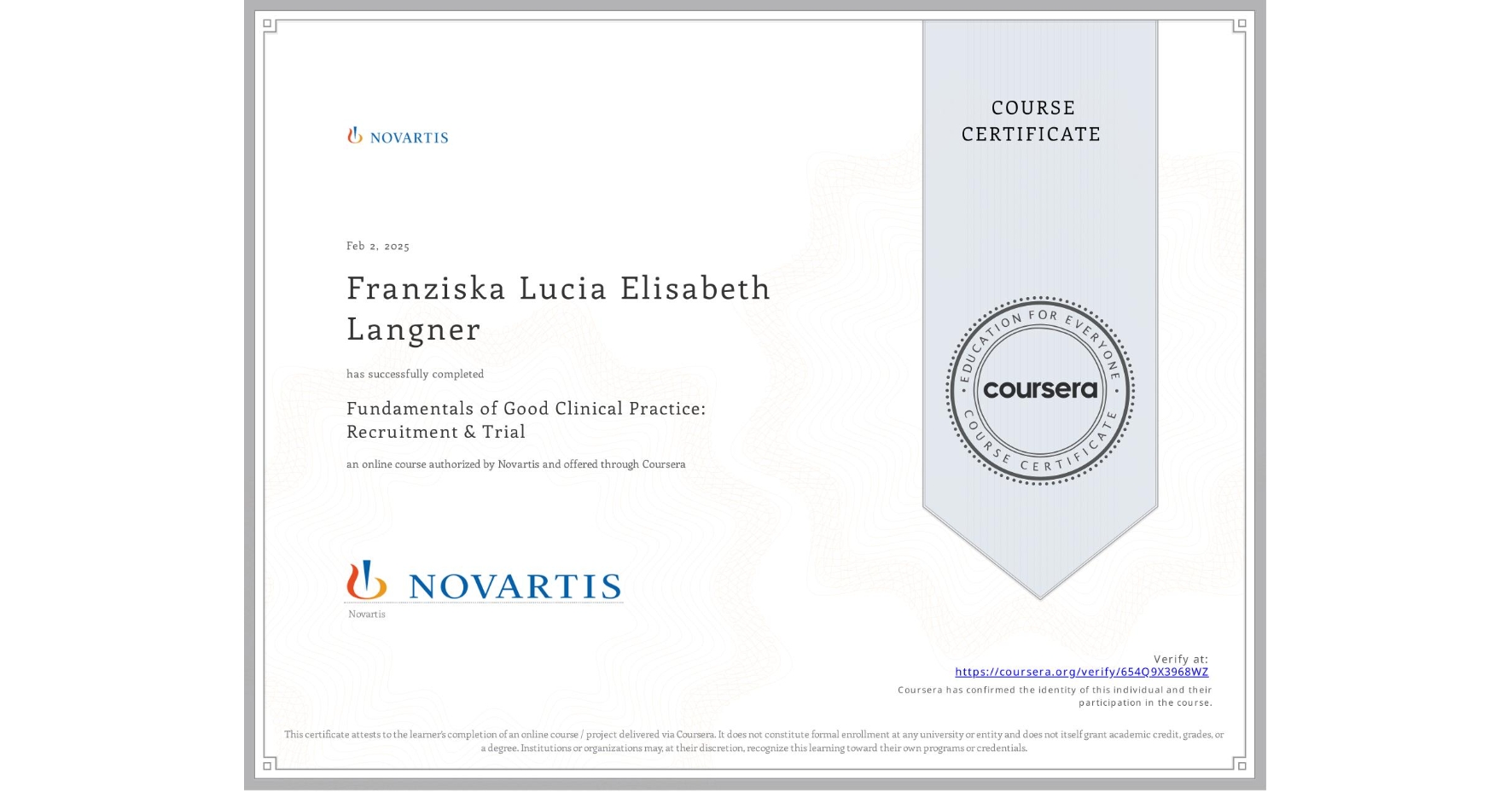 View certificate for Franziska Lucia Elisabeth Langner, Fundamentals of Good Clinical Practice: Recruitment & Trial, an online non-credit course authorized by Novartis and offered through Coursera