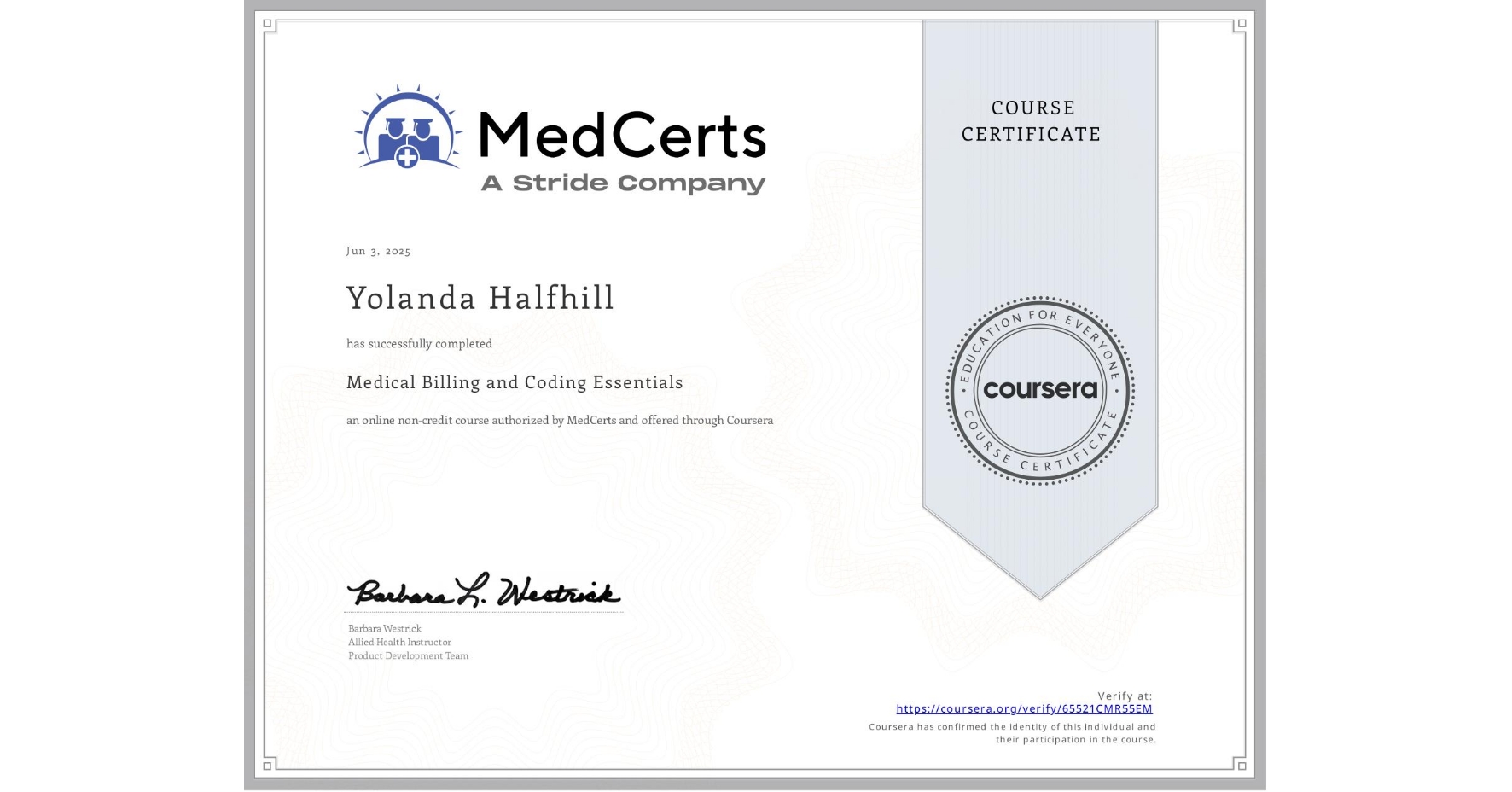 View certificate for Yolanda Halfhill, Medical Billing and Coding Essentials, an online non-credit course authorized by MedCerts and offered through Coursera