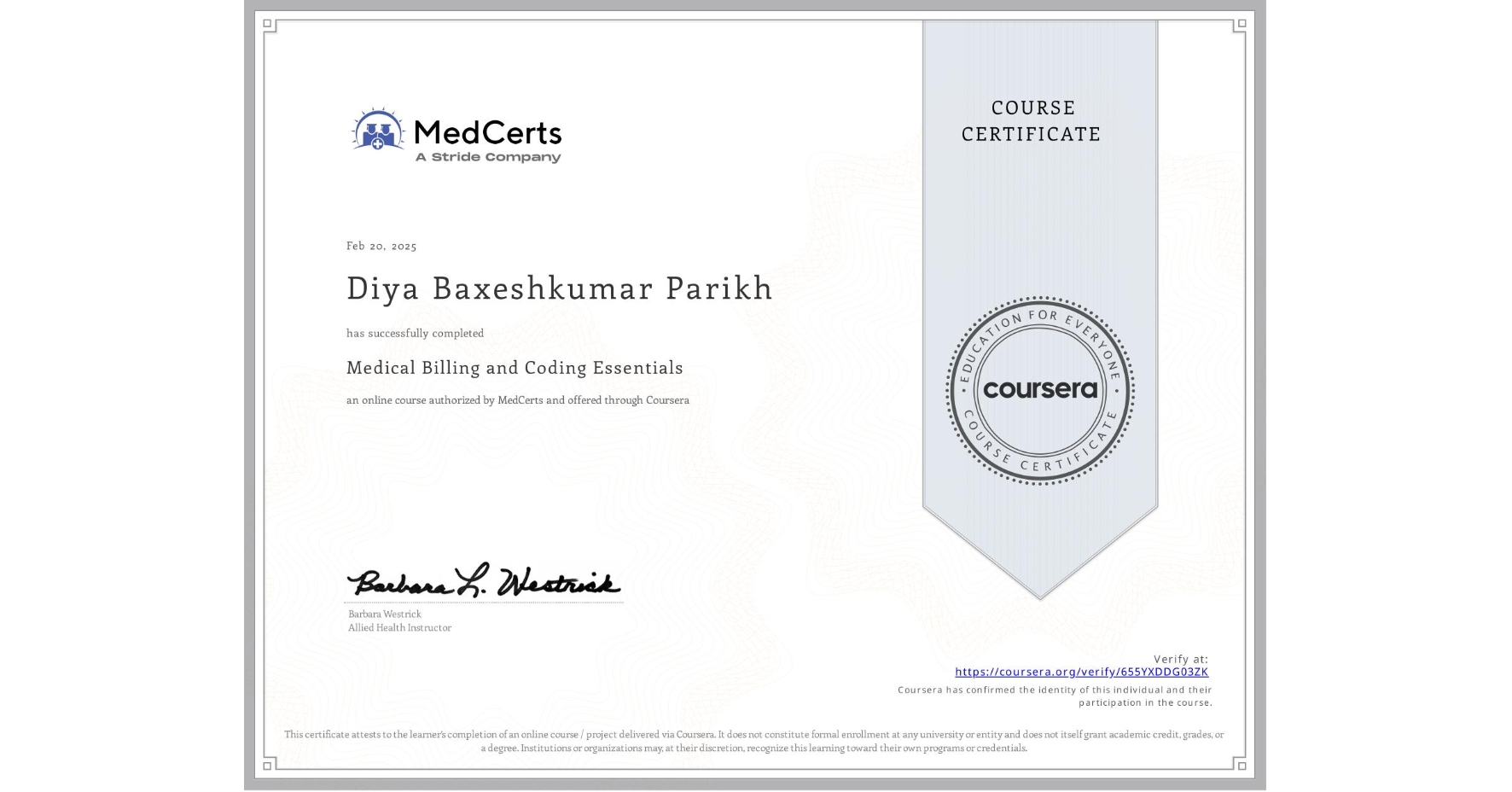 View certificate for Diya Baxeshkumar Parikh, Medical Billing and Coding Essentials, an online non-credit course authorized by MedCerts and offered through Coursera