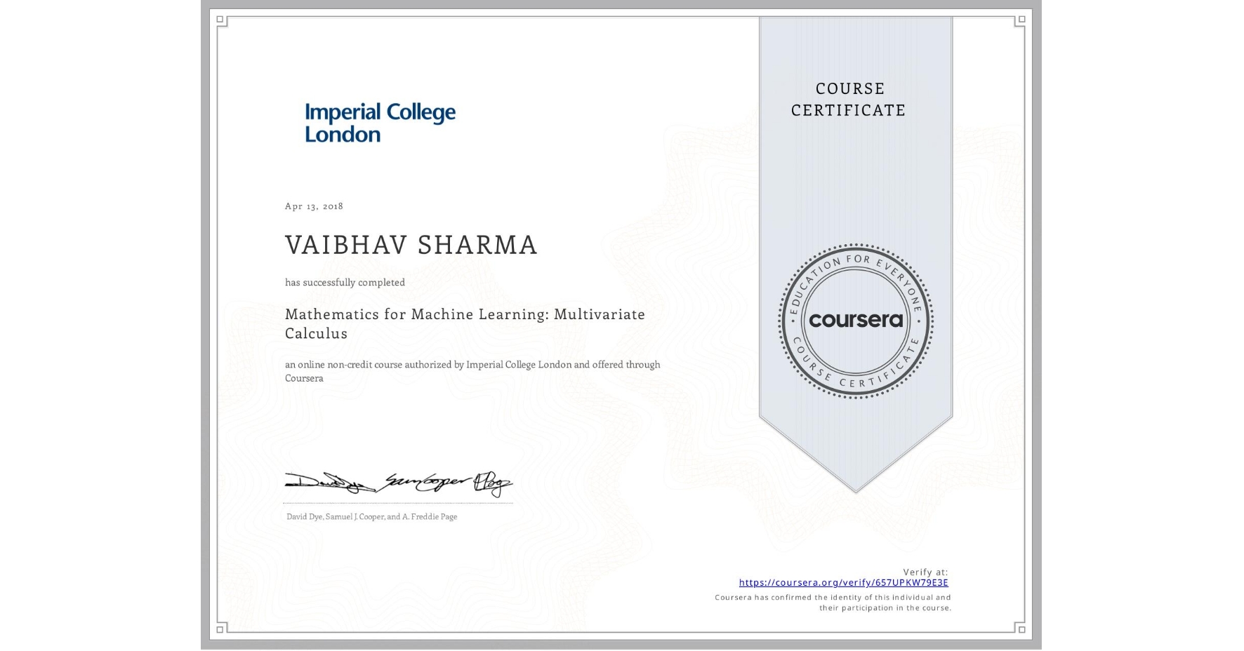 View certificate for VAIBHAV SHARMA, Mathematics for Machine Learning: Multivariate Calculus, an online non-credit course authorized by Imperial College London and offered through Coursera