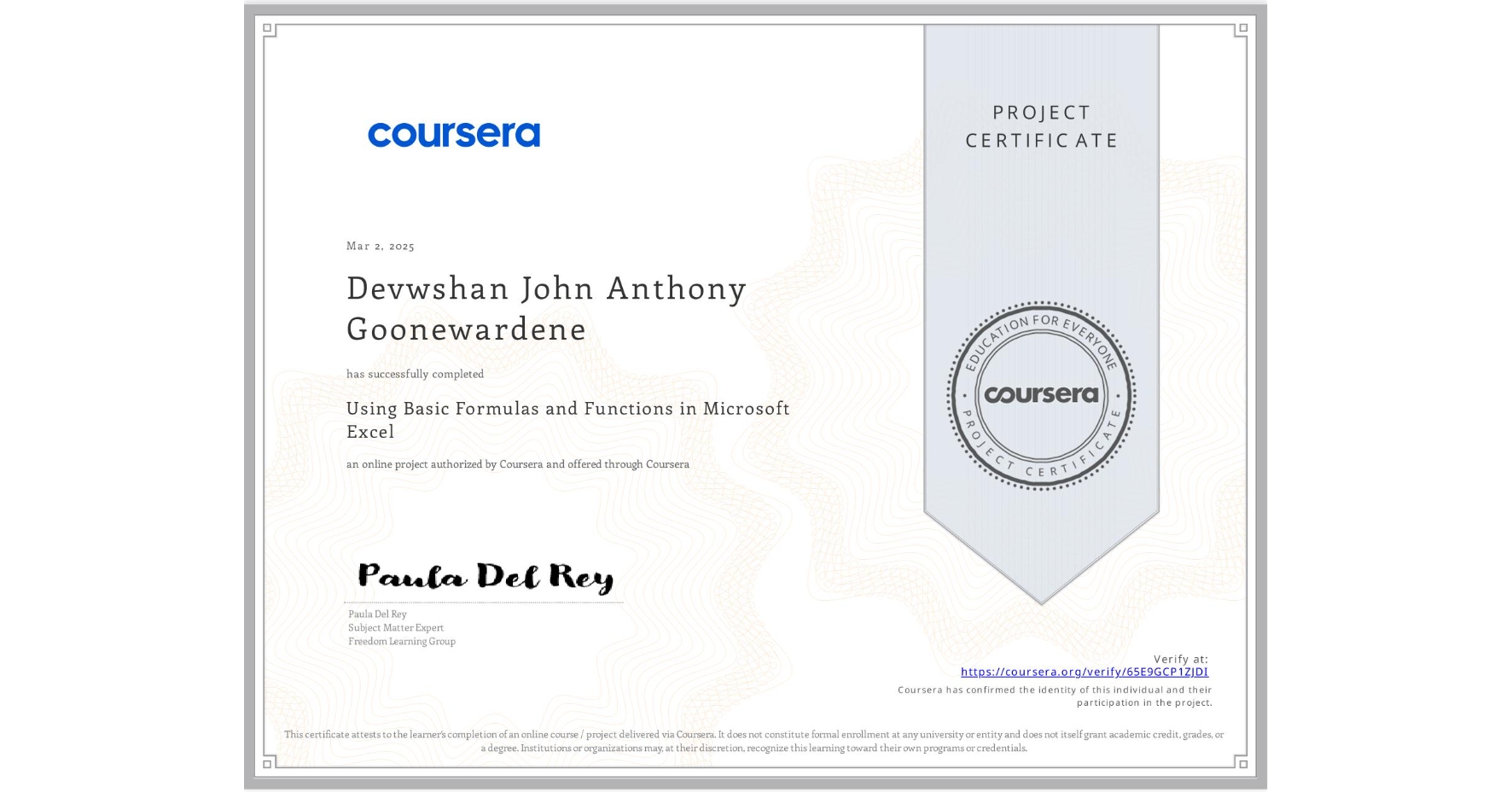 View certificate for Devwshan John Anthony Goonewardene, Using Basic Formulas and Functions in Microsoft Excel, an online non-credit course authorized by Coursera and offered through Coursera