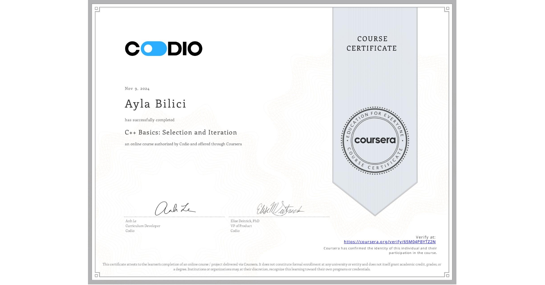View certificate for Ayla Bilici, C++ Basics: Selection and Iteration, an online non-credit course authorized by Codio and offered through Coursera
