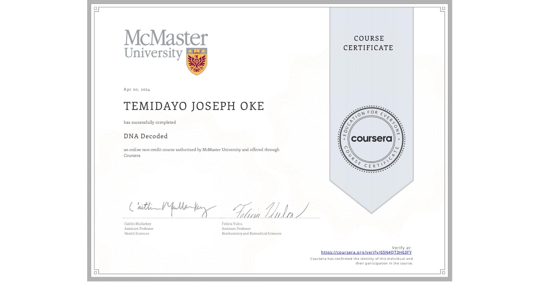 View certificate for TEMIDAYO JOSEPH OKE, DNA Decoded, an online non-credit course authorized by McMaster University and offered through Coursera