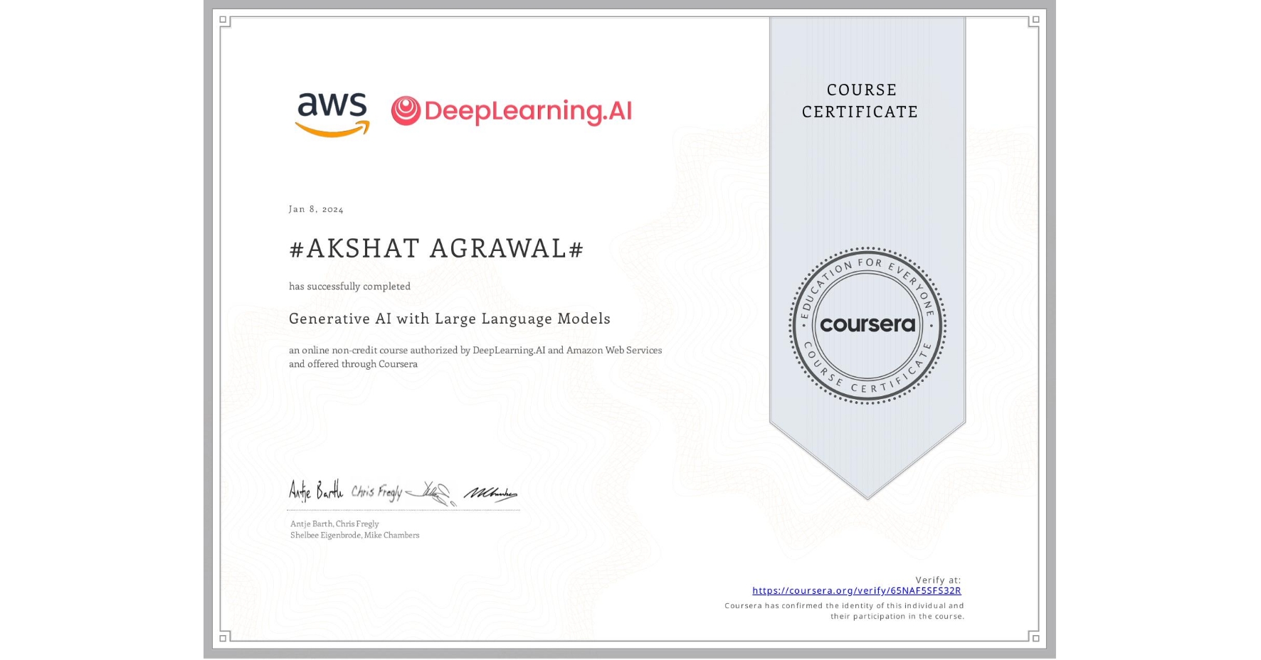 View certificate for #AKSHAT AGRAWAL#, Generative AI with Large Language Models, an online non-credit course authorized by DeepLearning.AI & Amazon Web Services and offered through Coursera