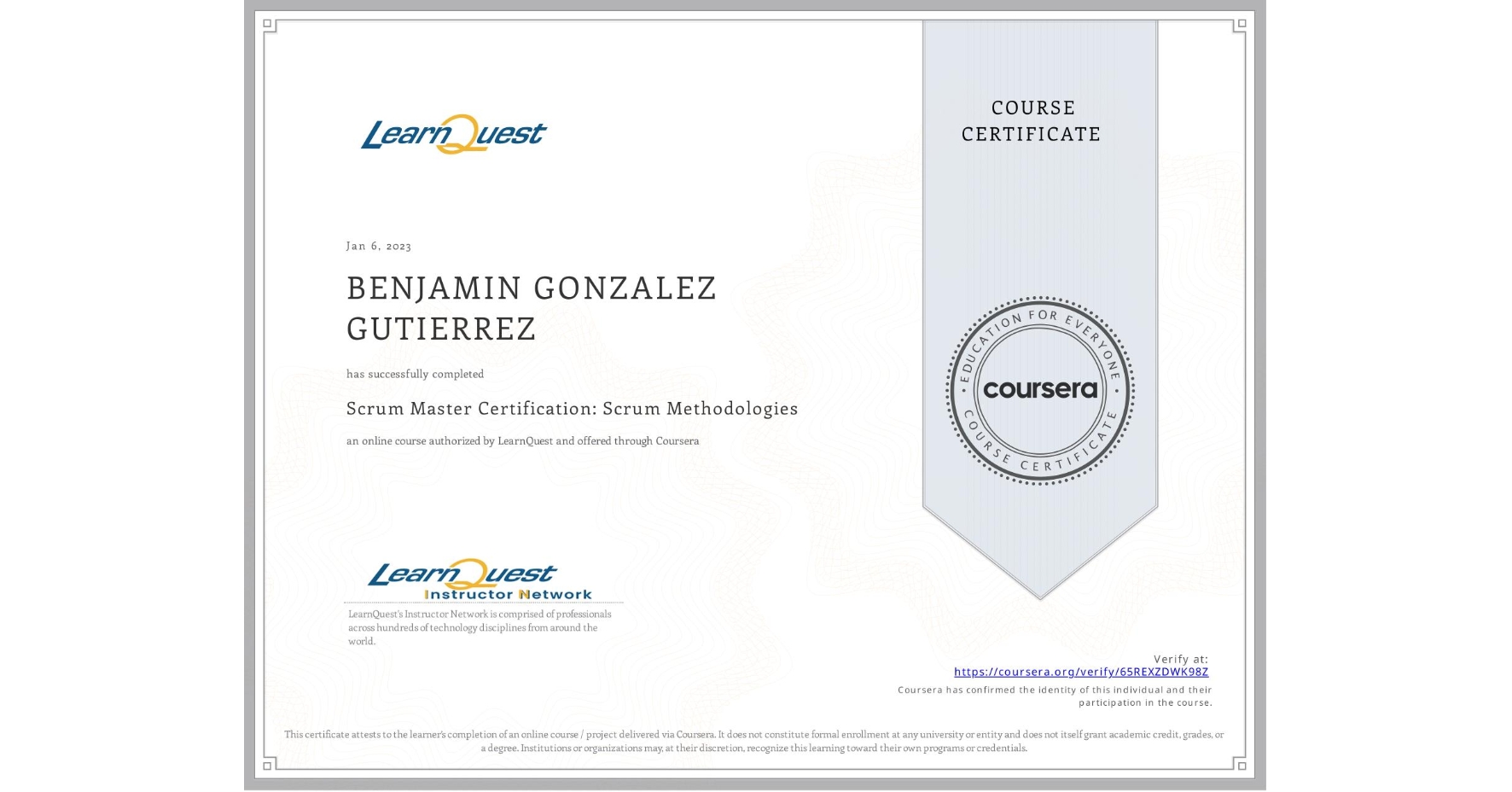 View certificate for BENJAMIN GONZALEZ GUTIERREZ , Scrum Master Certification: Scrum Methodologies, an online non-credit course authorized by LearnQuest and offered through Coursera