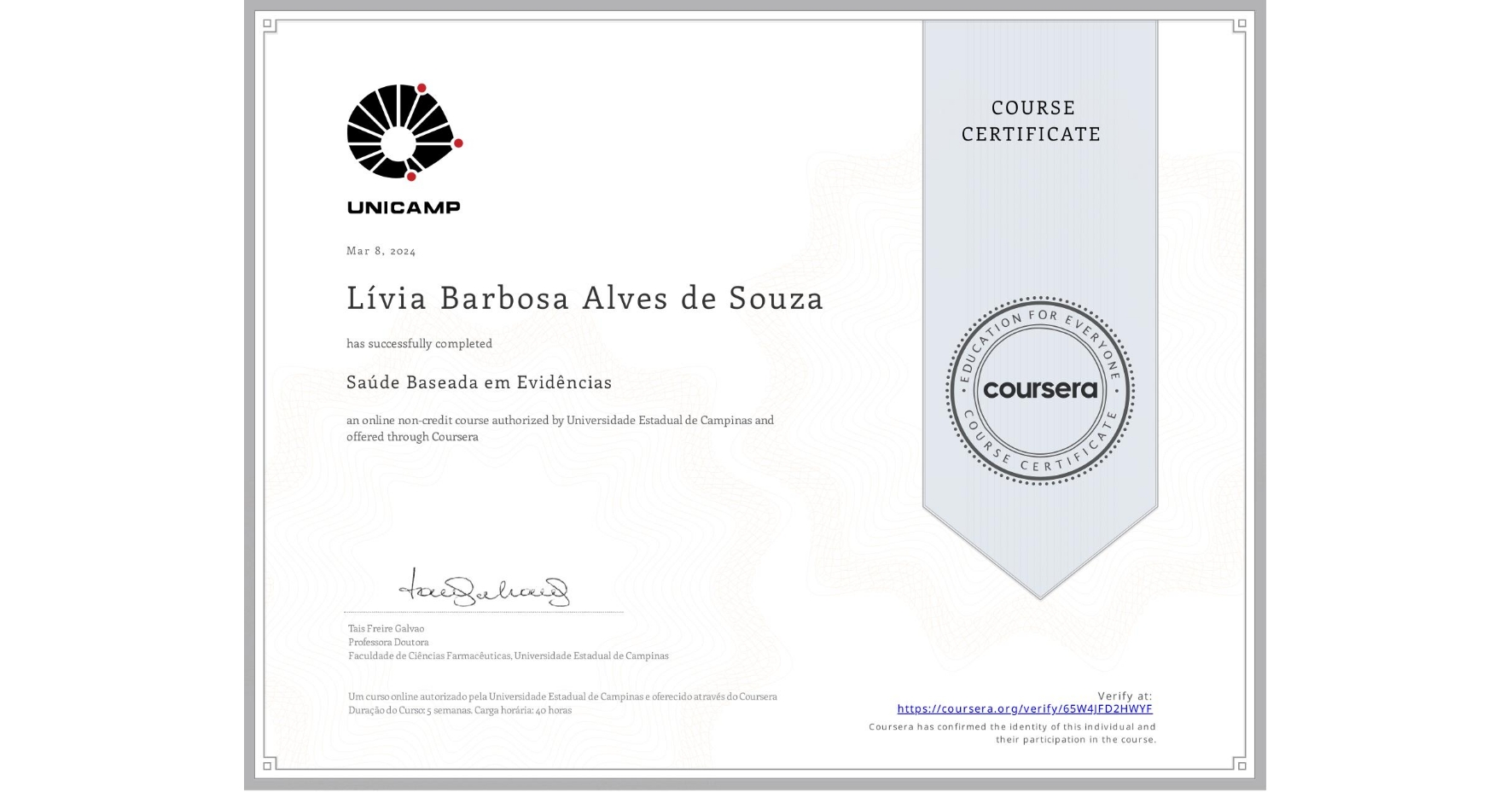 View certificate for Lívia Barbosa Alves de Souza, Saúde Baseada em Evidências, an online non-credit course authorized by Universidade Estadual de Campinas and offered through Coursera