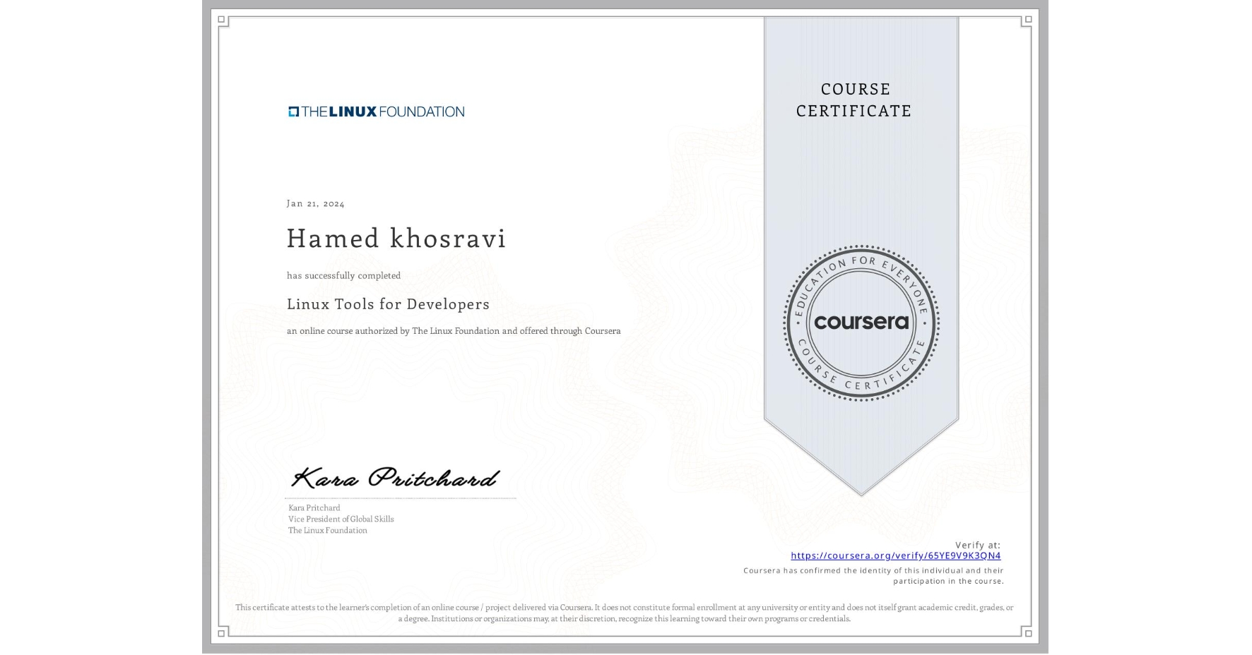 View certificate for Hamed khosravi, Linux Tools for Developers, an online non-credit course authorized by The Linux Foundation and offered through Coursera