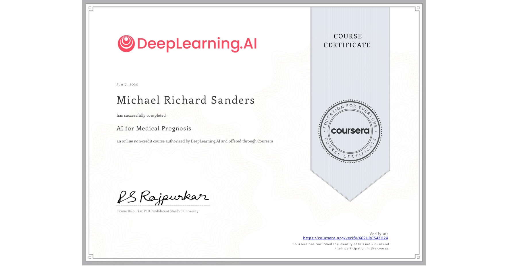 View certificate for Michael Richard Sanders, AI for Medical Prognosis , an online non-credit course authorized by DeepLearning.AI and offered through Coursera