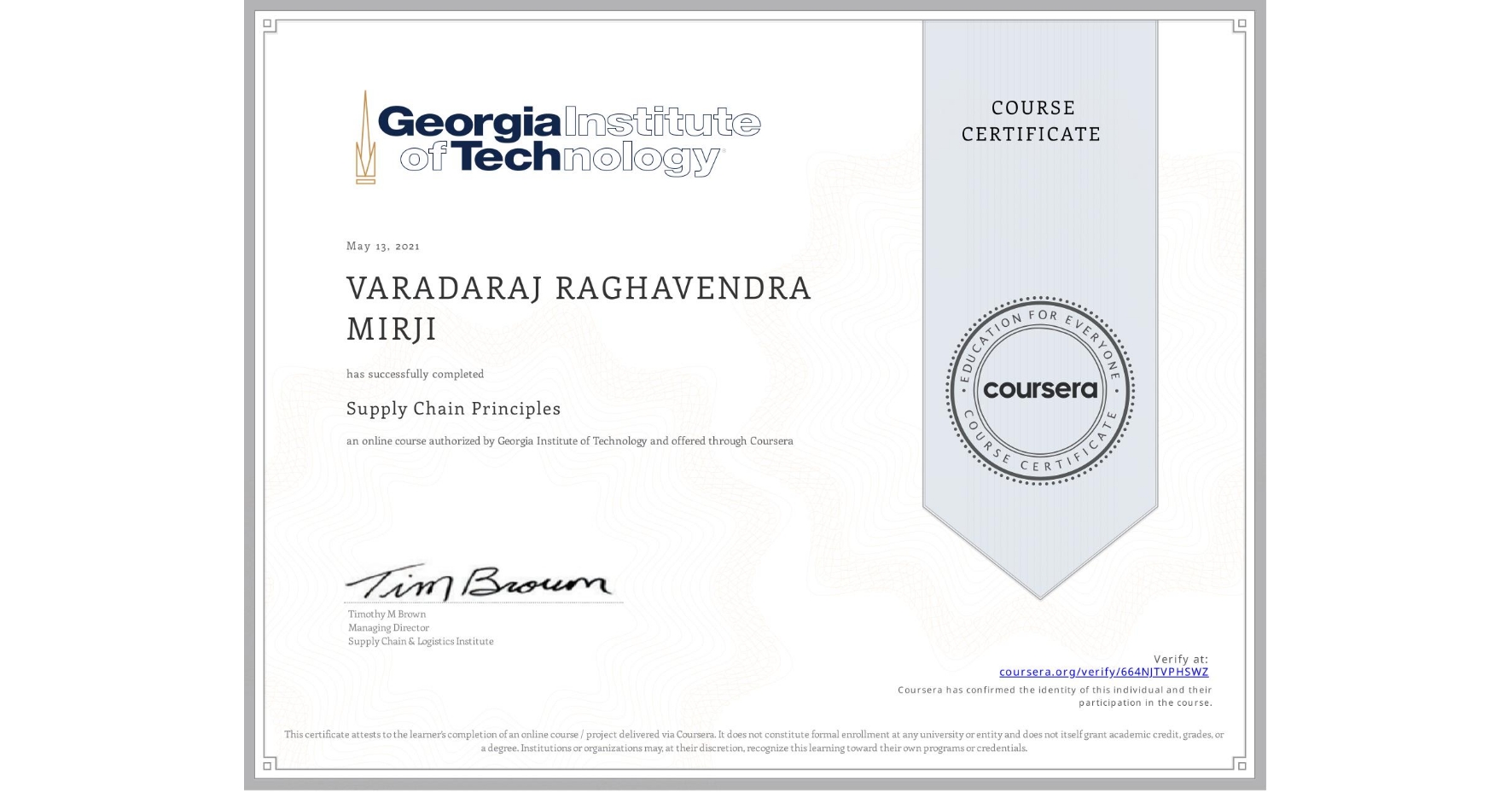View certificate for VARADARAJ RAGHAVENDRA MIRJI, Supply Chain Principles, an online non-credit course authorized by Georgia Institute of Technology and offered through Coursera
