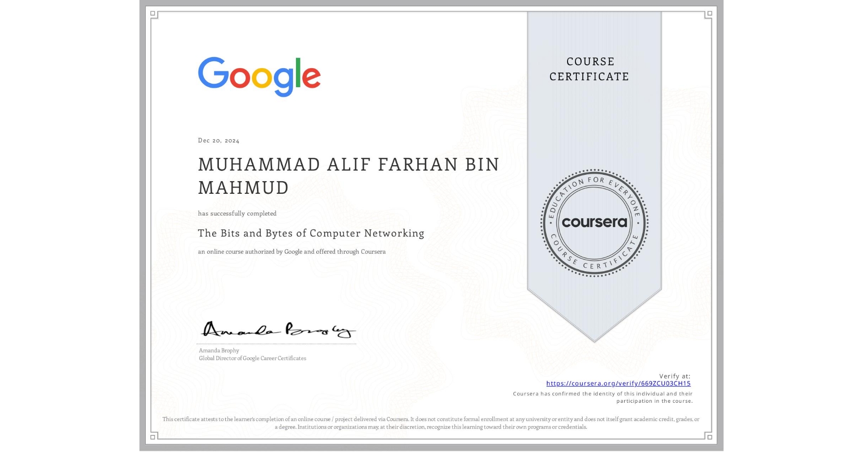 View certificate for MUHAMMAD ALIF FARHAN BIN MAHMUD , The Bits and Bytes of Computer Networking, an online non-credit course authorized by Google and offered through Coursera