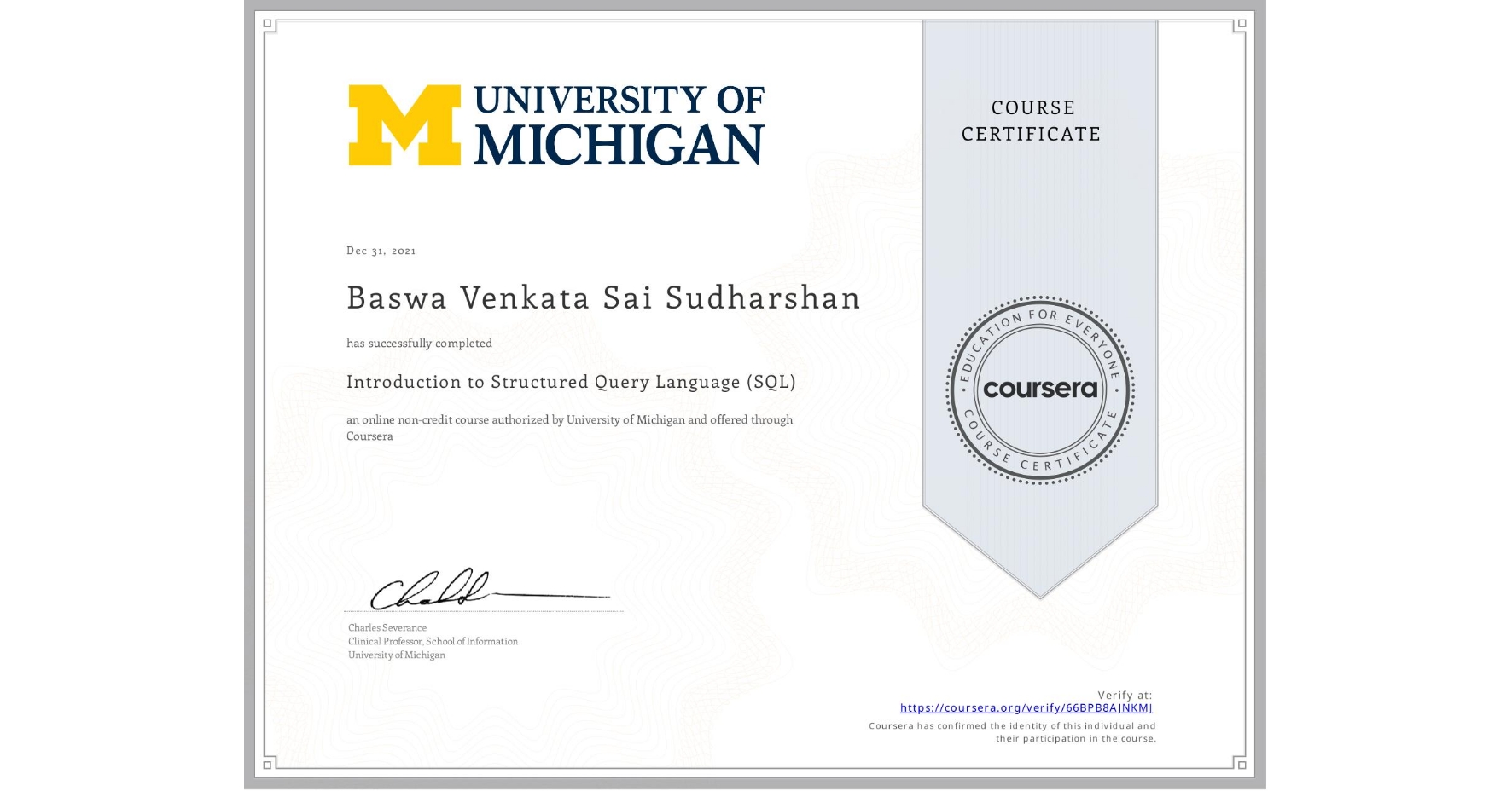 View certificate for Baswa Venkata Sai  Sudharshan, Introduction to Structured Query Language (SQL), an online non-credit course authorized by University of Michigan and offered through Coursera