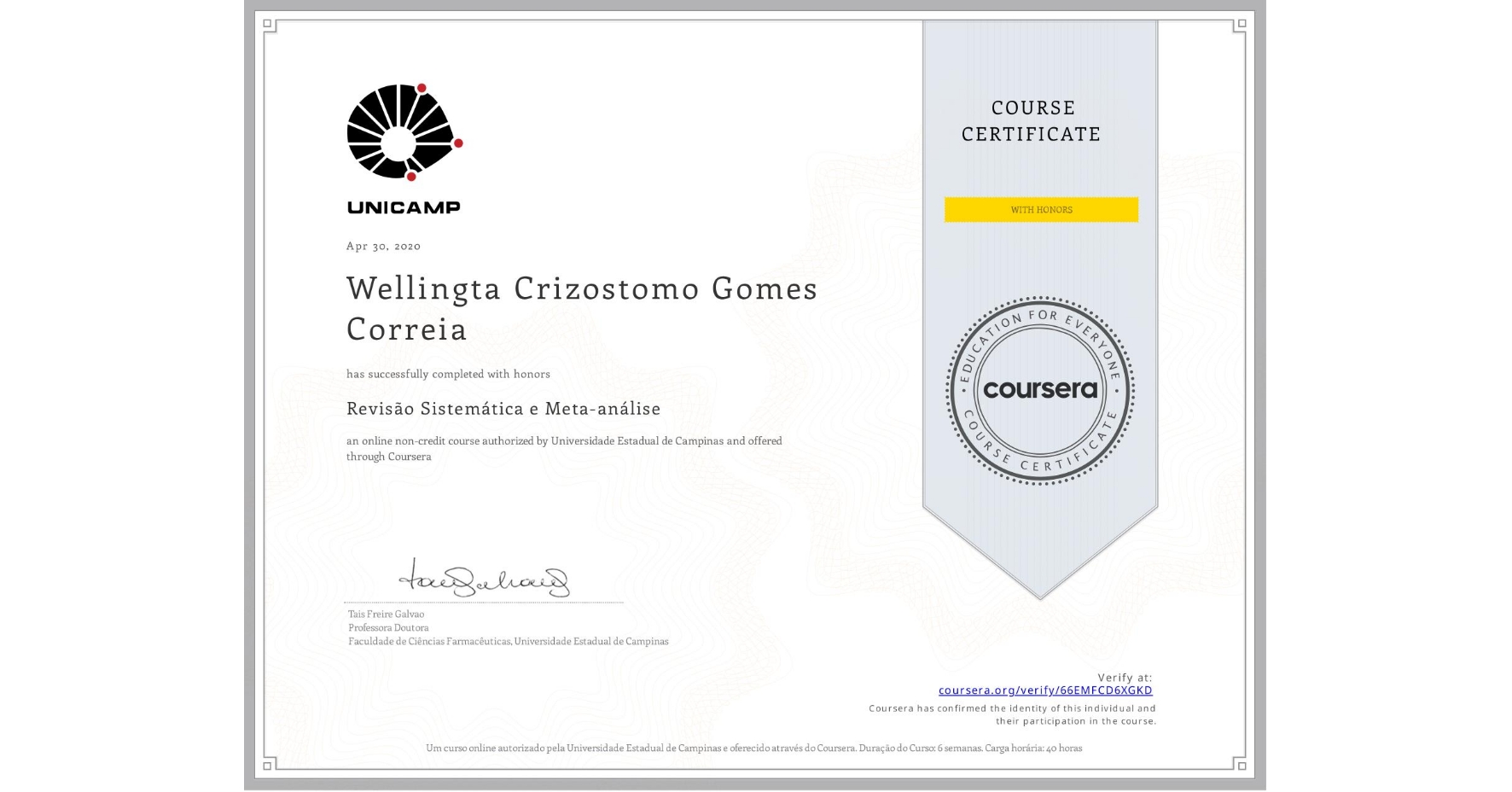 View certificate for Wellingta Crizostomo Gomes Correia, Revisão Sistemática e Meta-análise, an online non-credit course authorized by Universidade Estadual de Campinas and offered through Coursera