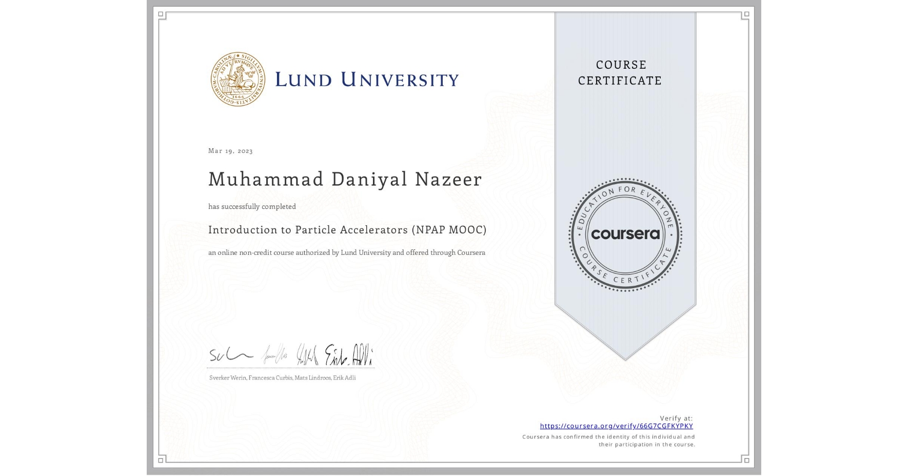 View certificate for Muhammad Daniyal  Nazeer, Introduction to Particle Accelerators (NPAP MOOC), an online non-credit course authorized by Lund University and offered through Coursera