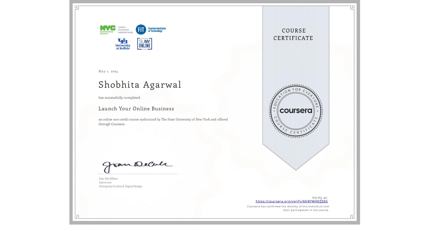 View certificate for Shobhita Agarwal, Launch Your Online Business, an online non-credit course authorized by The State University of New York and offered through Coursera