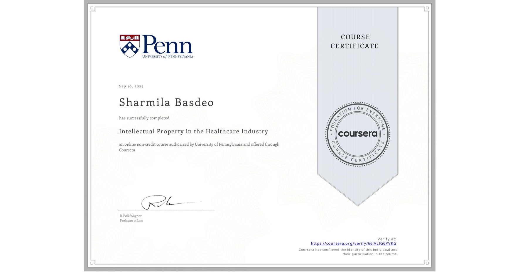 View certificate for Sharmila Basdeo, Intellectual Property in the Healthcare Industry, an online non-credit course authorized by University of Pennsylvania and offered through Coursera