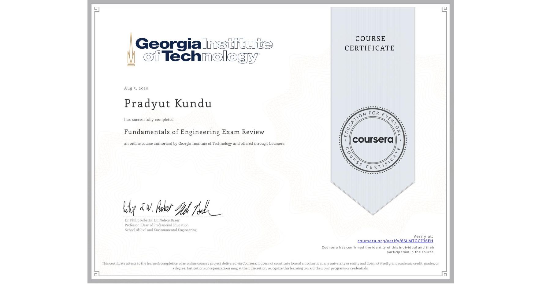 View certificate for Pradyut Kundu, Fundamentals of Engineering Exam Review, an online non-credit course authorized by Georgia Institute of Technology and offered through Coursera